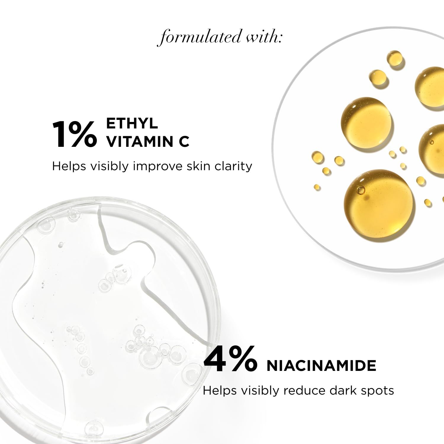 Primo piano sugli ingredienti. Testo: 1% Ethyl Vitamin C, 4% Niacinamide. Aiuta a migliorare visibilmente la chiarezza della pelle e a ridurre le macchie scure.