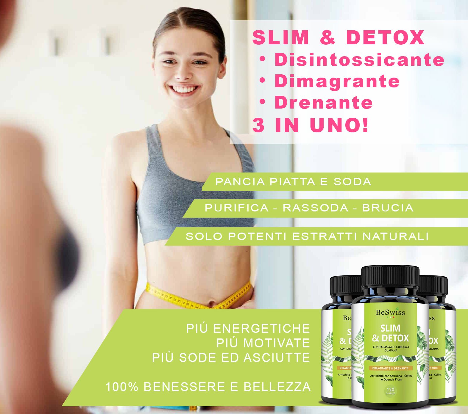 Donna con metro. Flaconi Slim & Detox. Testo: 3 in 1, pancia piatta, purifica, rassoda, brucia. 100% benessere.