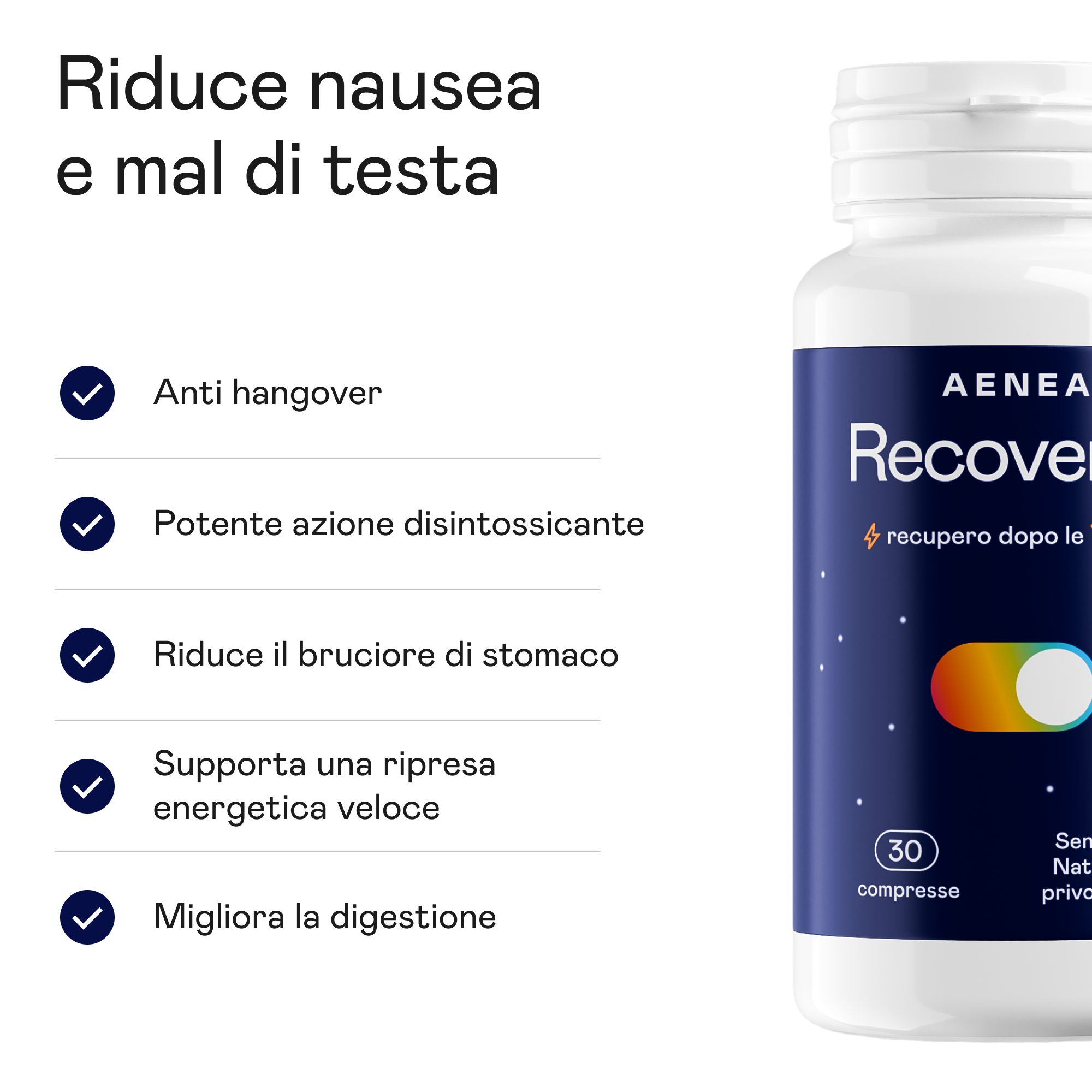 Flacone bianco di compresse. Scritta: Aenea Recovery+. Etichetta blu con cerchio giallo e bianco. 30 compresse. Testo: Anti-postumi, disintossicante.