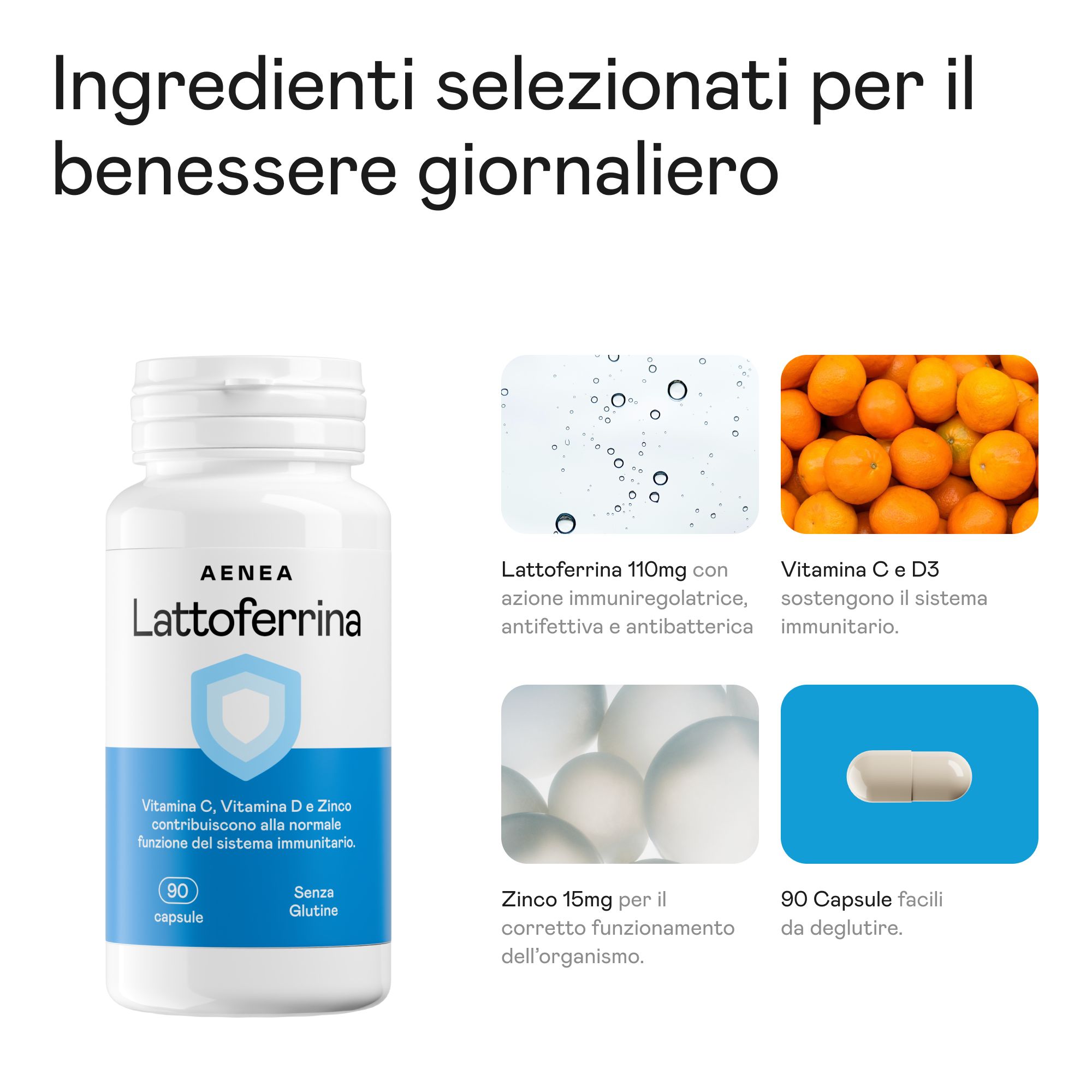 Flacone Aenea Lattoferrina 90cps e ingredienti: Lattoferrina 110mg, Vitamina C & D3, Zinco 15mg. 90 capsule, senza glutine.
