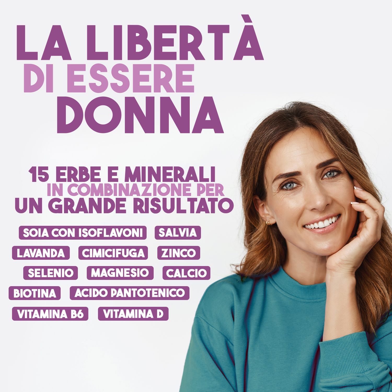 Donna sorridente. Testo: 15 erbe e minerali. Soia, salvia, lavanda, cimicifuga, zinco, selenio, magnesio, calcio, biotina, acido pantotenico, vitamina B6, D.
