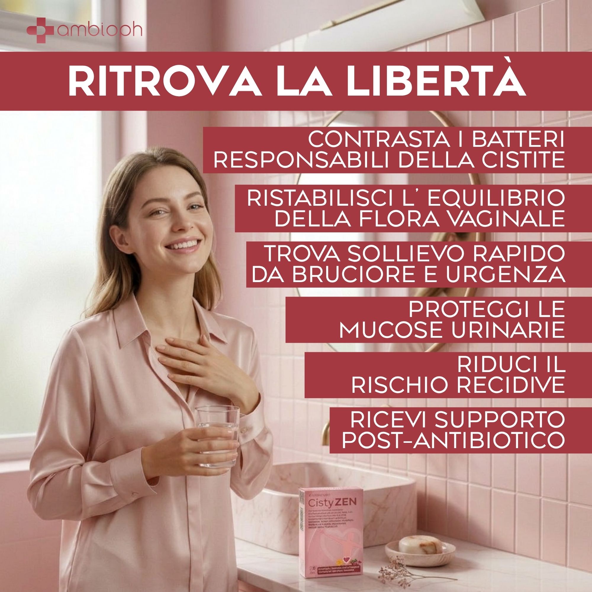 Donna sorridente con bicchiere d'acqua, confezione CistyZEN. Testo: Contrasta i batteri, ripristina la flora vaginale, allevia bruciore.