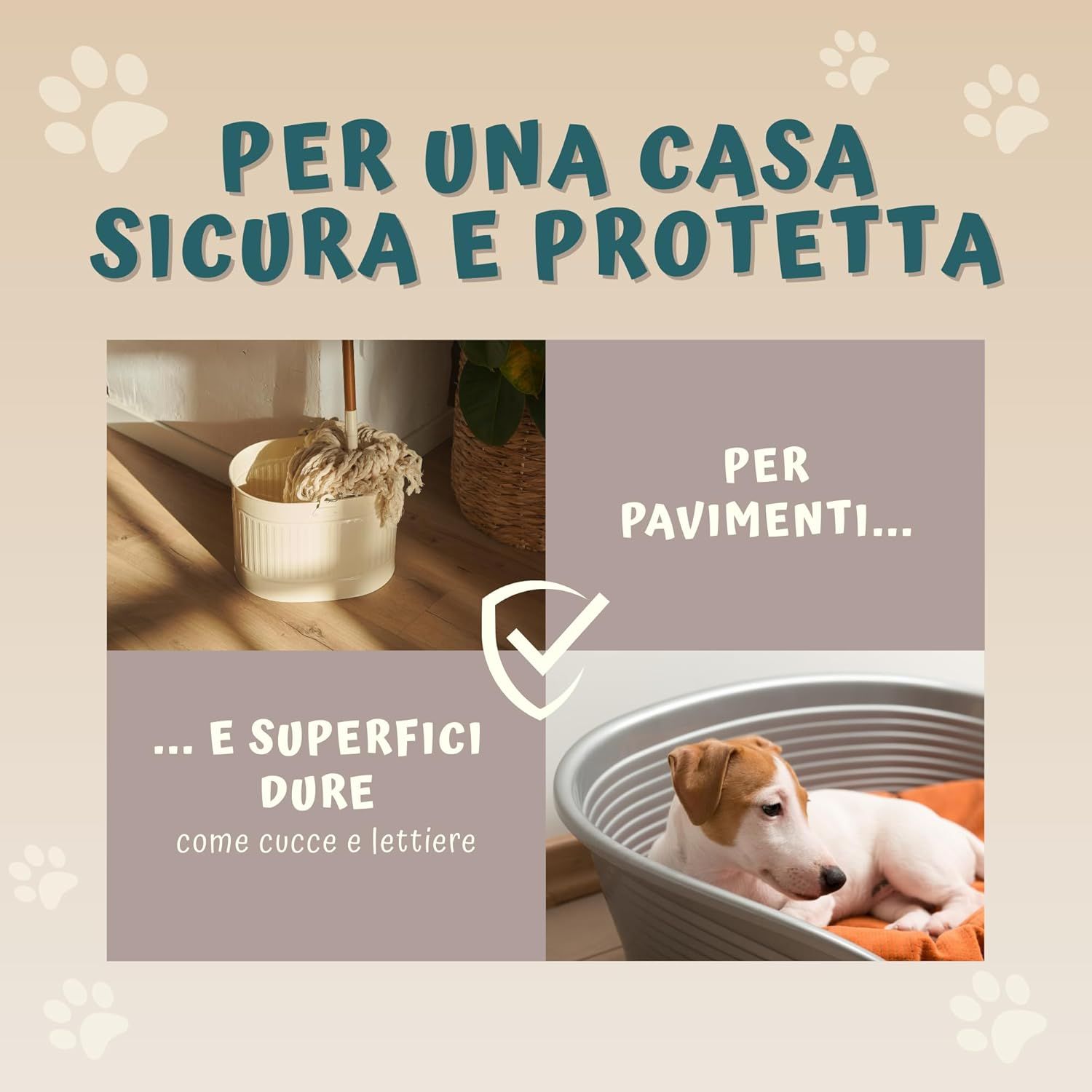 Immagine pubblicitaria con testo: Per una casa sicura e protetta. Illustrazioni: Secchio con mocio, cuccia con cane. Per pavimenti e superfici.