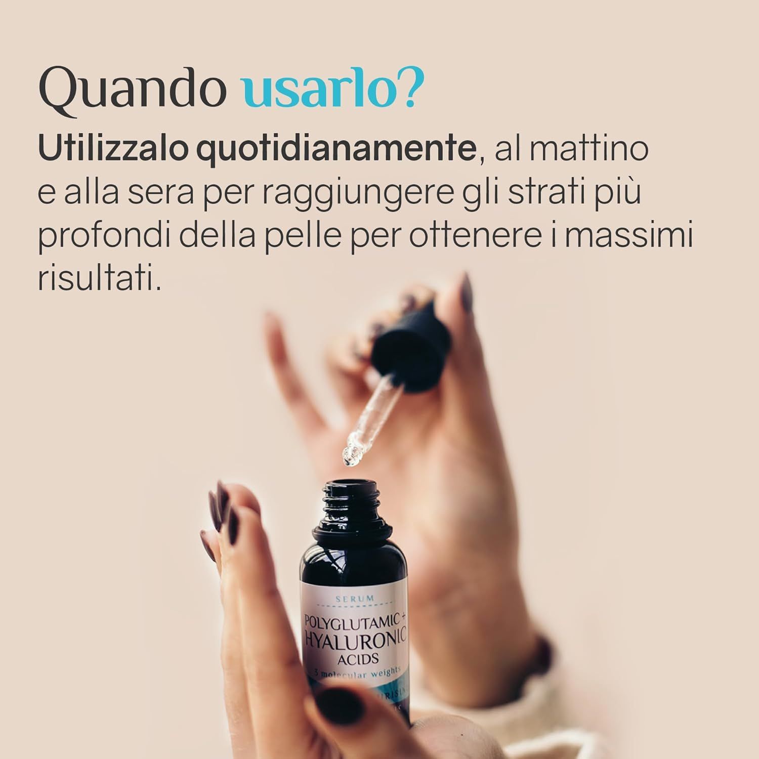 Mani che tengono un flacone di siero. Testo: Quando usarlo? Mattina e sera per gli strati più profondi.