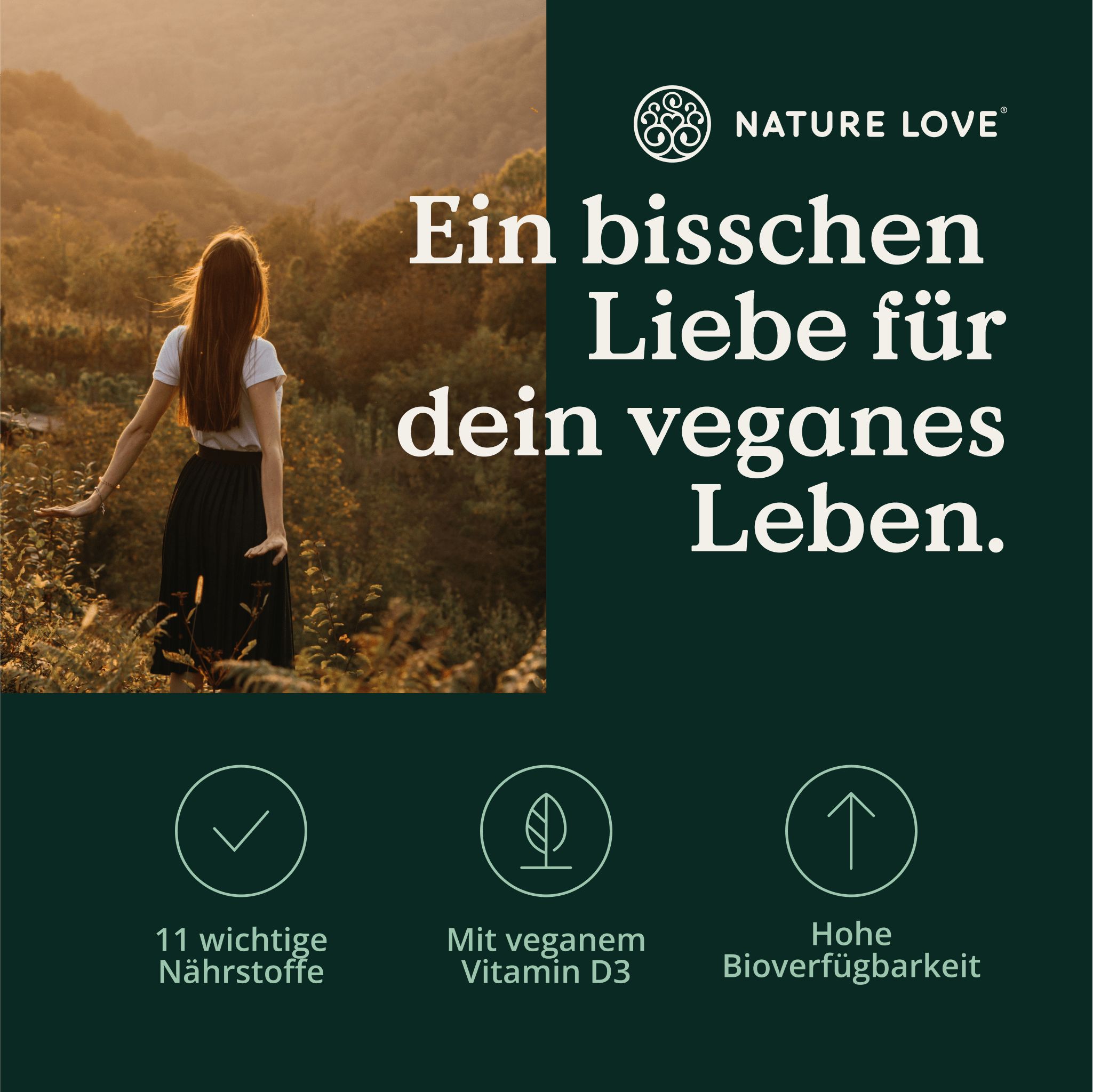 Donna nella natura. Testo: Un po' d'amore per la tua vita vegana. Logo: NATURE LOVE®. Icone: 11 nutrienti importanti, vitamina D3 vegana, alta biodisponibilità.