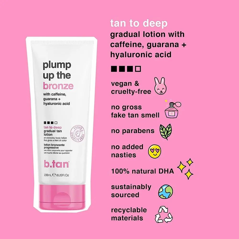 Tubo bianco con dettagli rosa. Testo: Plump Up the Bronze, tan to deep, vegan & cruelty-free. Logo B.tan. Ingredienti: caffeina, guaranà, acido ialuronico.