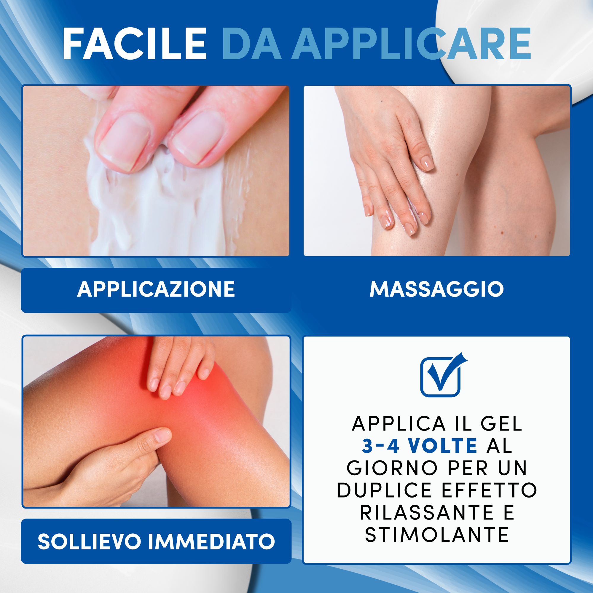 Applicazione del gel. Testo: Facile da applicare. Applicazione, massaggio, sollievo immediato. Applicare il gel 3-4 volte al giorno.