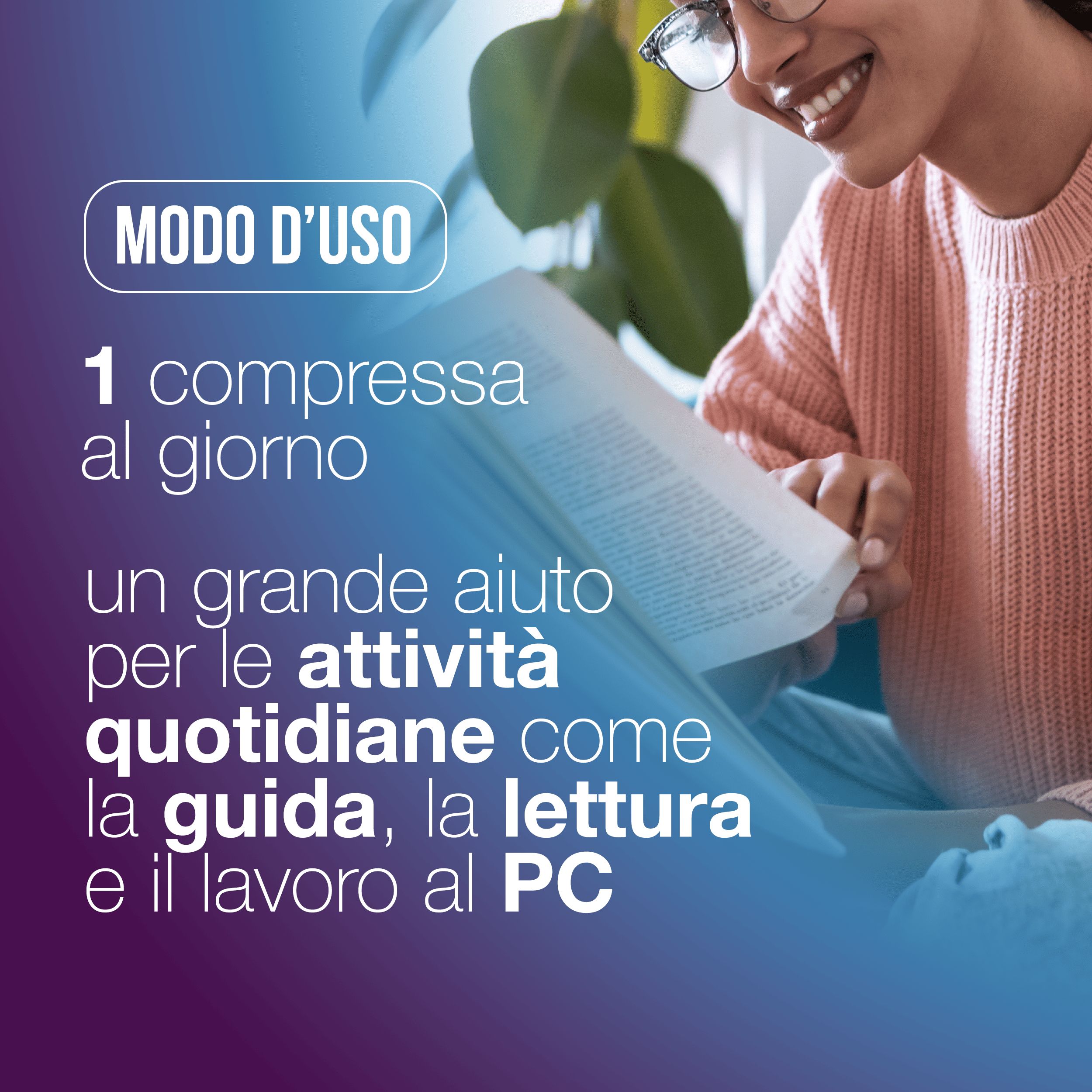Testo su sfondo blu-viola: 1 compressa al giorno. Un grande aiuto per le attività quotidiane come la guida, la lettura e il lavoro al PC.