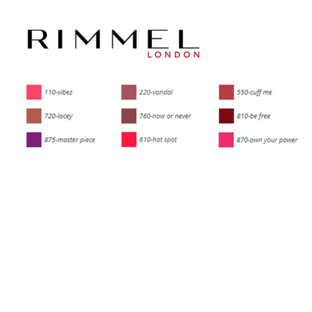 Colori rossetto Rimmel London. Colori: 110-vibez, 220-vandal, 550-cuff me, 720-lacey, 760-now or never, 810-be free, 875-master piece, 610-hot spot, 870-own your power.