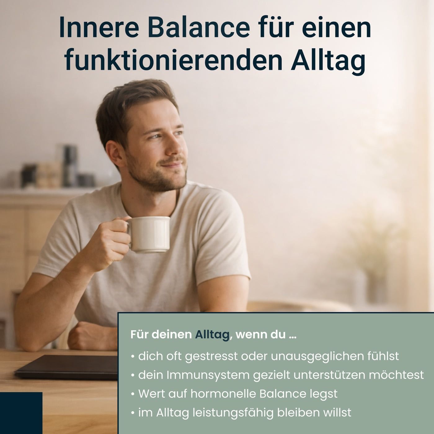 Un uomo seduto con una tazza. Testo: Equilibrio interiore per una vita quotidiana funzionale. Casella di testo: Per la tua vita quotidiana, se... sei stressato.