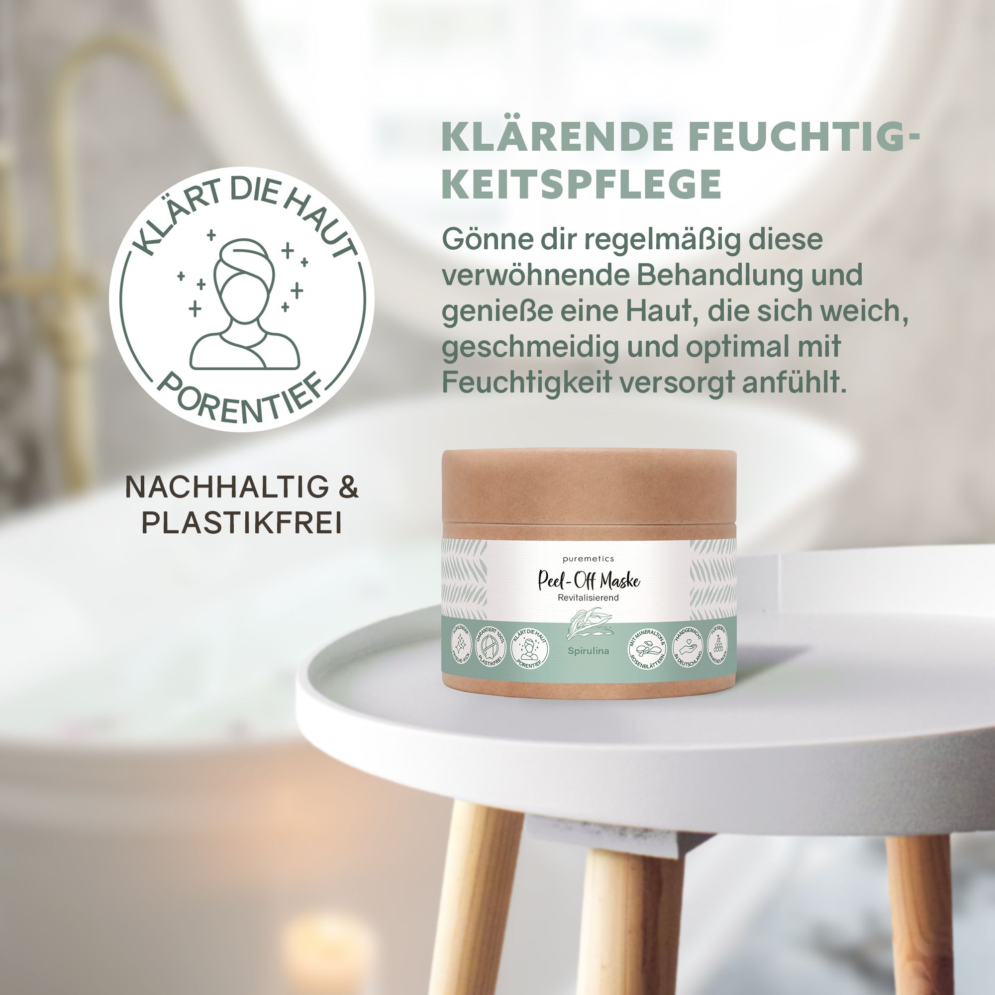 Prodotto su un tavolino. Confezione cilindrica 'puremetics Peel-Off Maske'. Testo: 'Nachhaltig & Plastikfrei'.