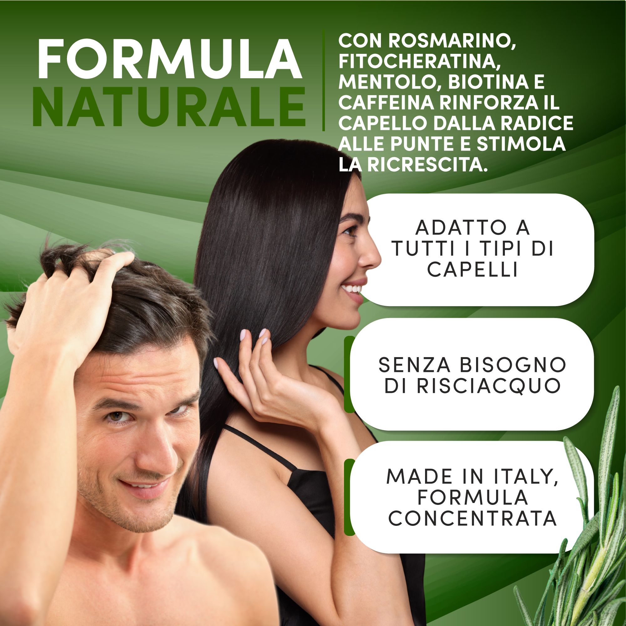 Pubblicità per la cura dei capelli. Uomo e donna con capelli lucenti. Testo: Formula naturale, adatta a tutti i tipi di capelli, senza risciacquo, Made in Italy.