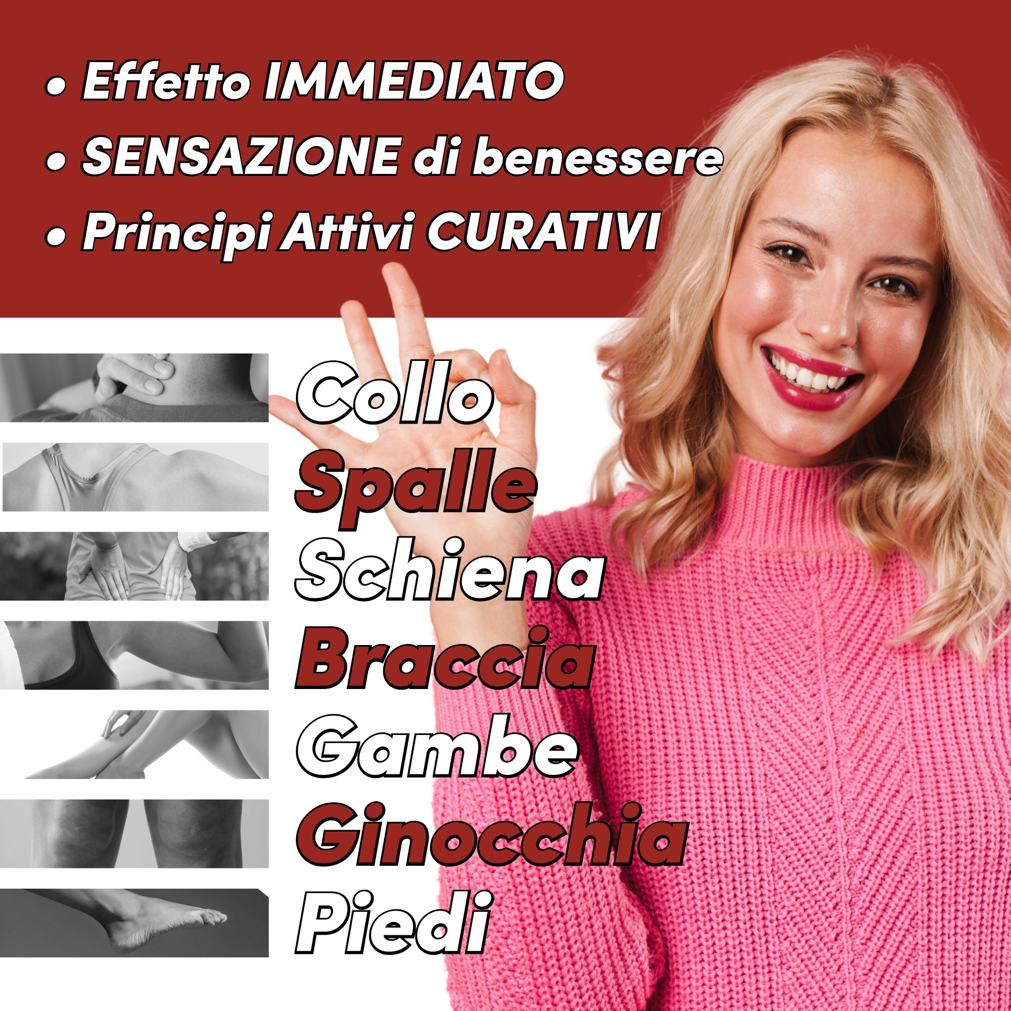 Donna sorridente. Testo: Collo, Spalle, Schiena, Braccia, Gambe, Ginocchia, Piedi. Elenco: Effetto IMMEDIATO, SENSAZIONE di benessere.
