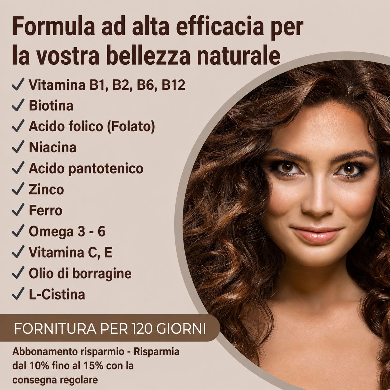 Elenco ingredienti, tra cui vitamine e minerali. Donna con lunghi capelli castani. Testo: Formula per la bellezza naturale.