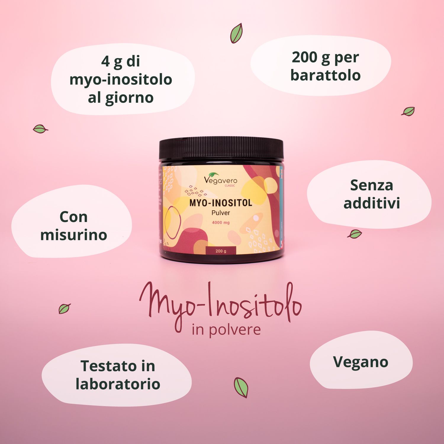 Barattolo con polvere. Scritta: MYO-INOSITOL in polvere. Con misurino. Senza additivi. Vegano. 200 g per barattolo.