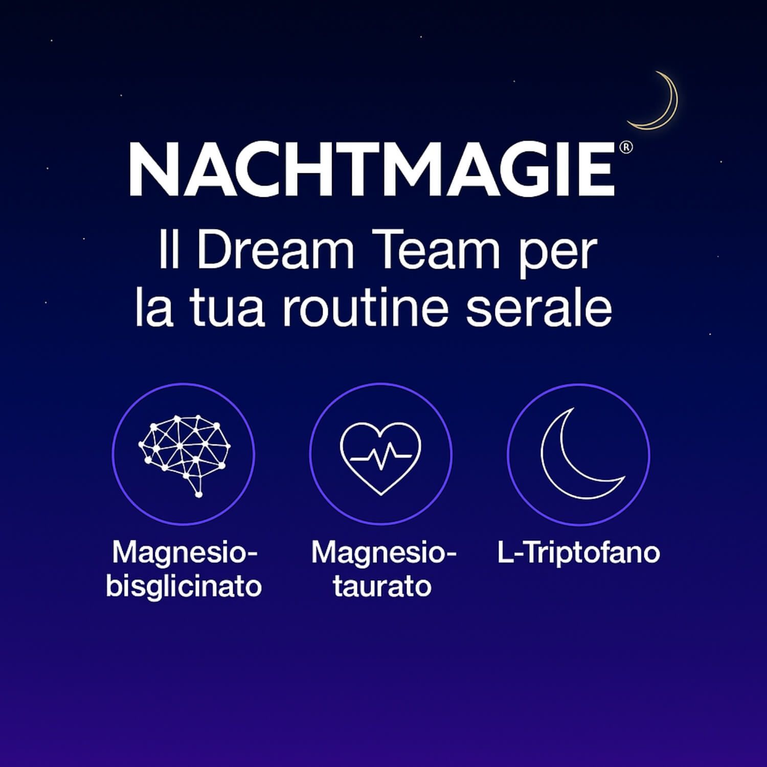 Tre cerchi con simboli: cervello, cuore, luna. Testo: Magnesiumbisglycinate, Magnesiumtaurate, L-Triptofano. Sfondo notturno.