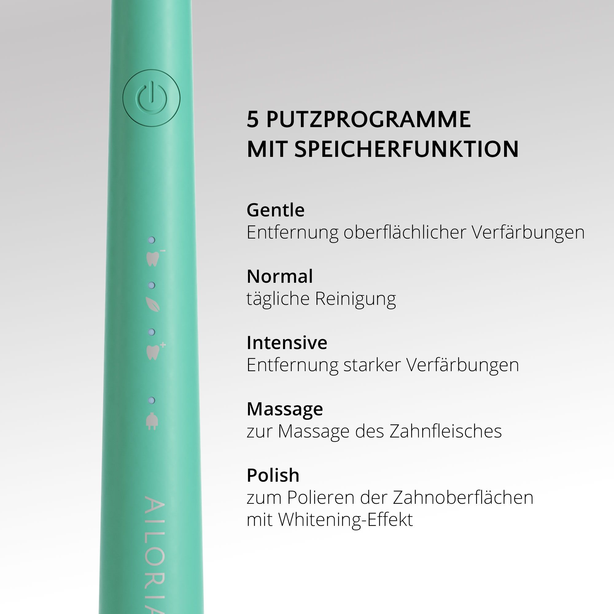 Primo piano dello spazzolino AILORIA. 5 programmi: Gentle, Normal, Intensive, Massage, Polish. Scritta AILORIA.