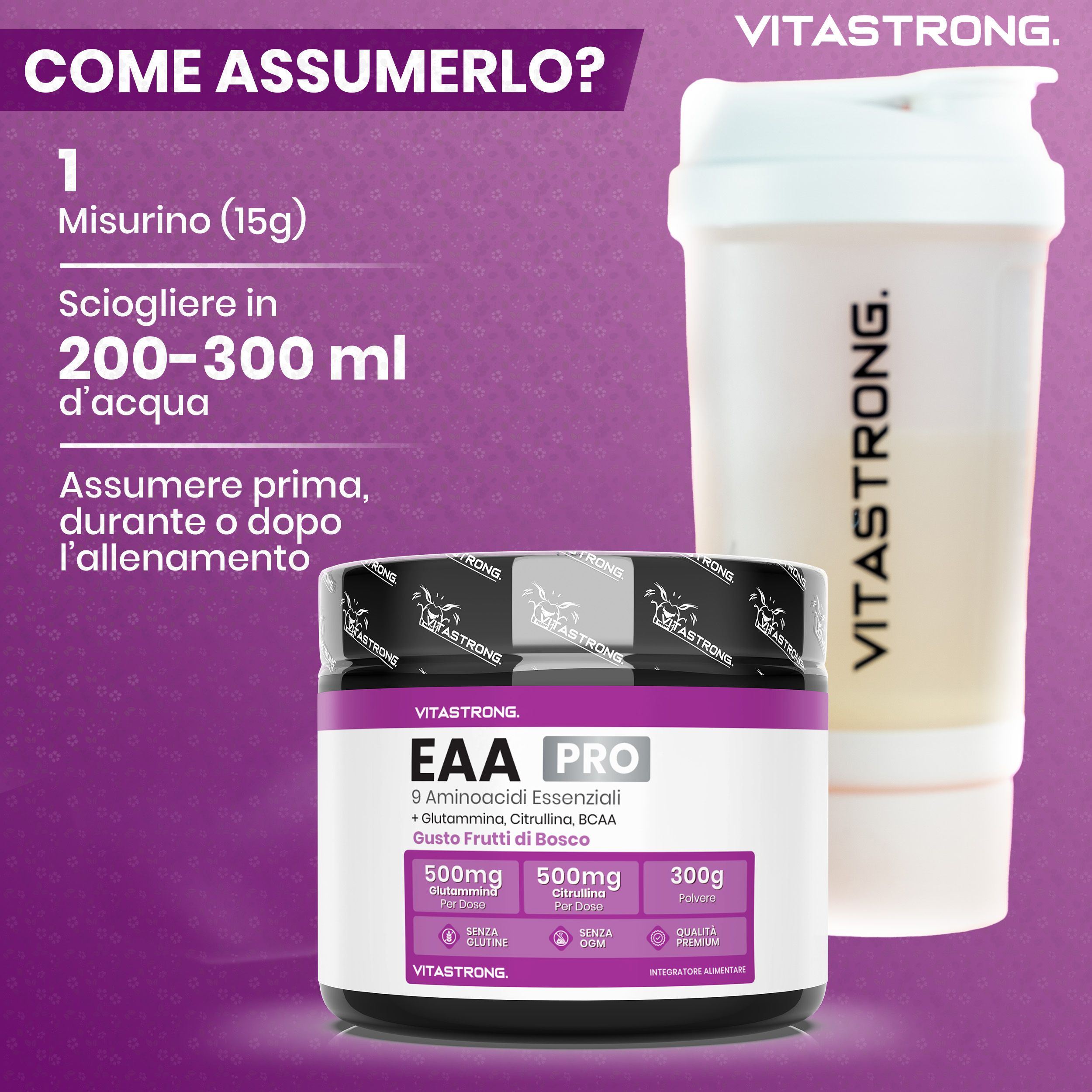 Vitastrong EAA Pro, barattolo e shaker. Testo: 1 misurino (15g) sciogliere in 200-300 ml d'acqua.
