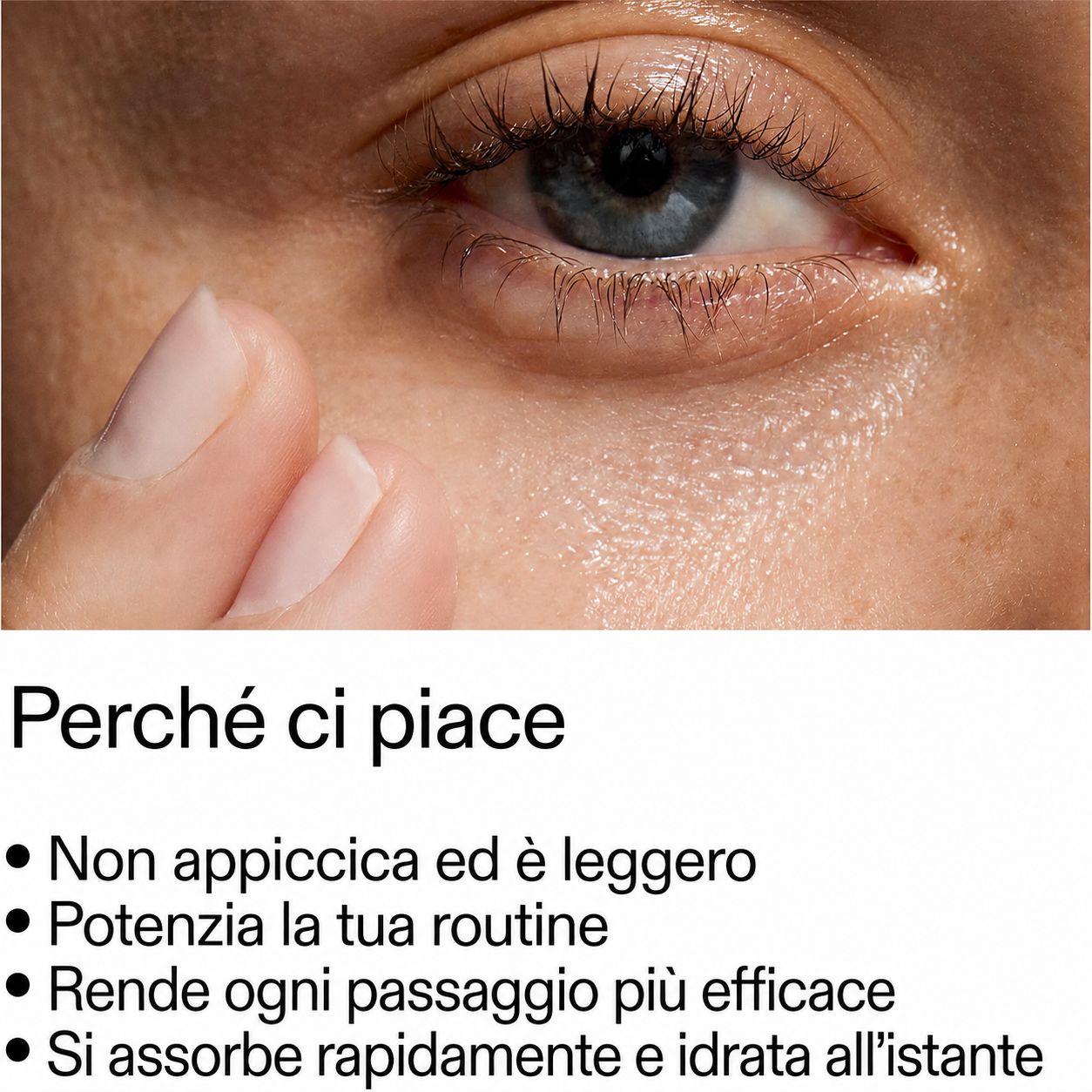 Occhio e pelle. Testo con punti elenco: non appiccicoso, leggero, migliora la routine, rende ogni fase più efficace, assorbimento rapido.