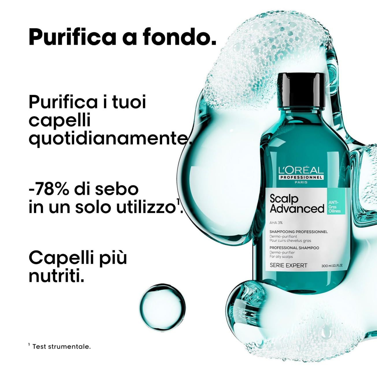 Flacone in bolle di sapone. Testo: Purifica a fondo, -78% di sebo, Capelli più nutriti. L'Oréal Professionnel Scalp Advanced.