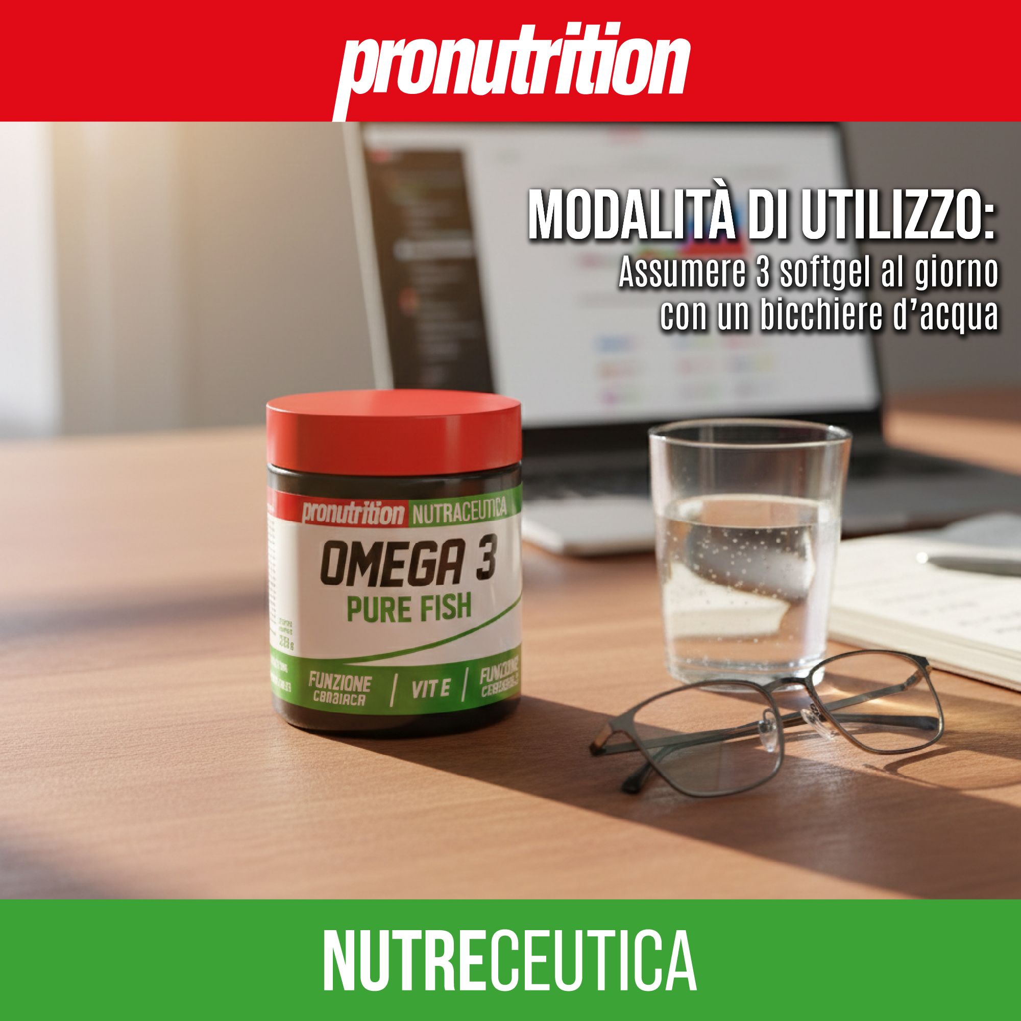 Barattolo Omega 3 Pure Fish, bicchiere d'acqua, occhiali, laptop. Testo: Modalità d'uso: 3 softgel al giorno con acqua.