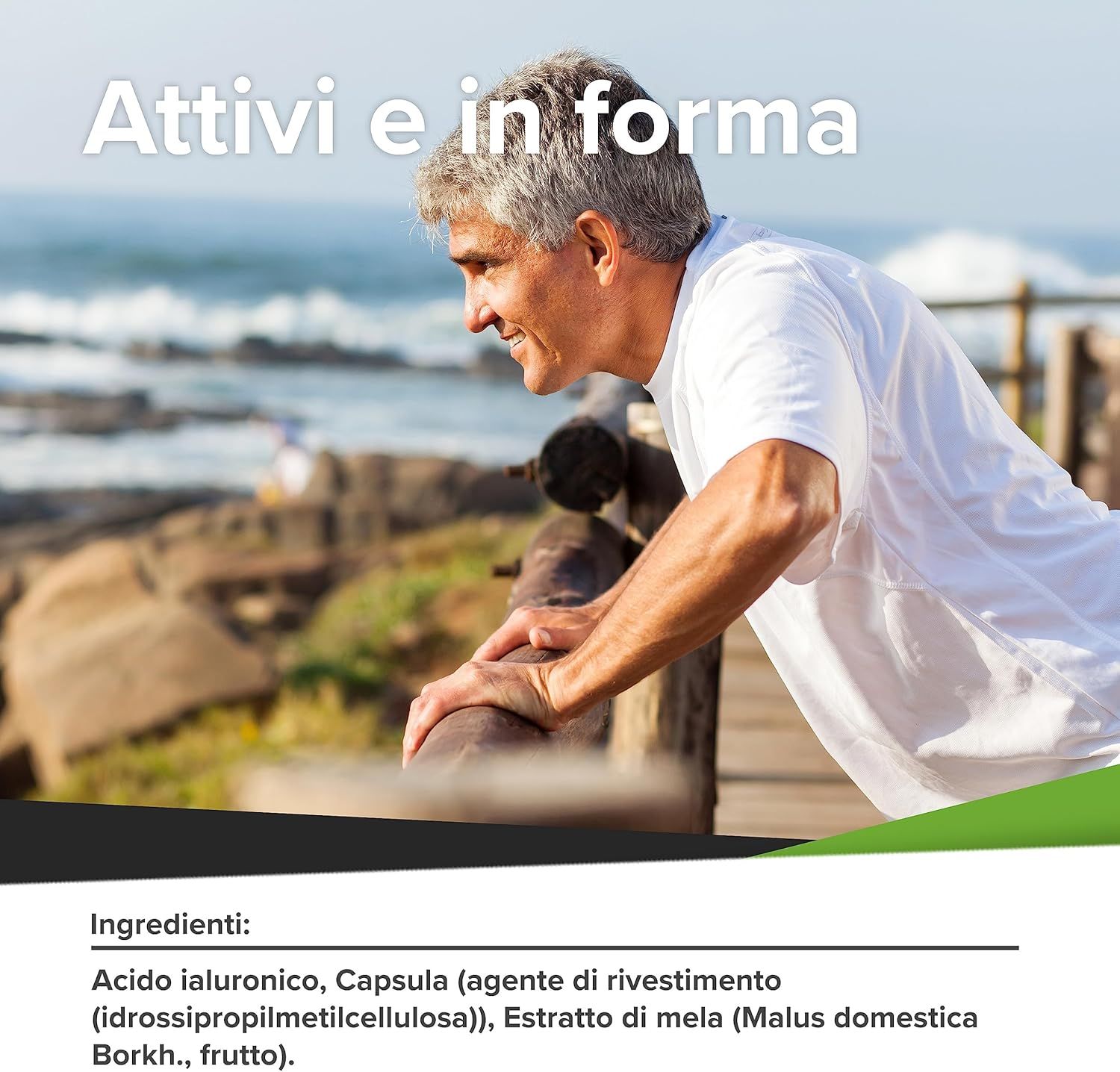 Uomo in riva al mare. Testo: Attivi e in forma. Ingredienti: Acido ialuronico, Estratto di mela.