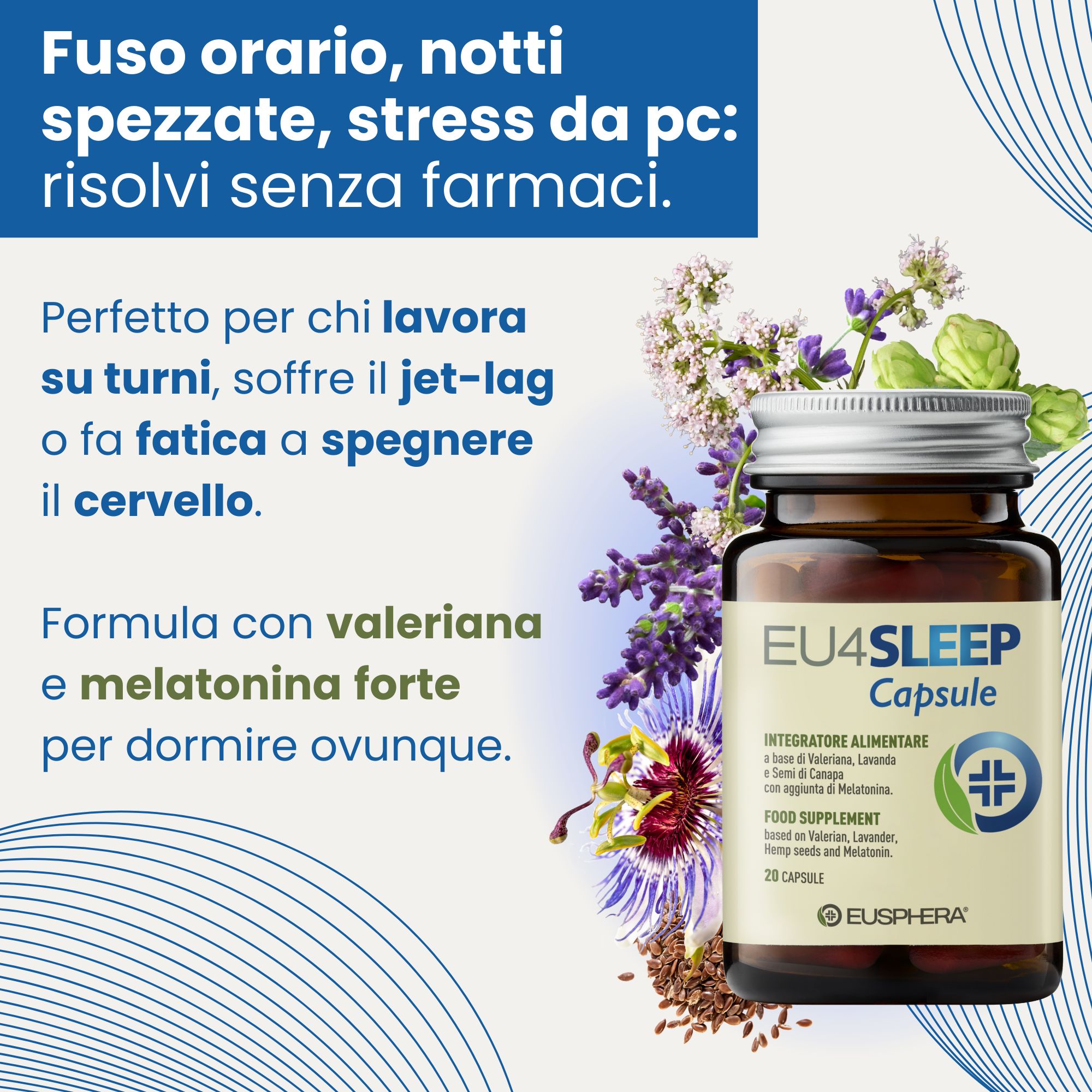 Flacone EU4SLEEP Capsule, erbe e fiori. Testo: Fuso orario, notti spezzate, stress da pc: risolvi senza farmaci. Con valeriana e melatonina.