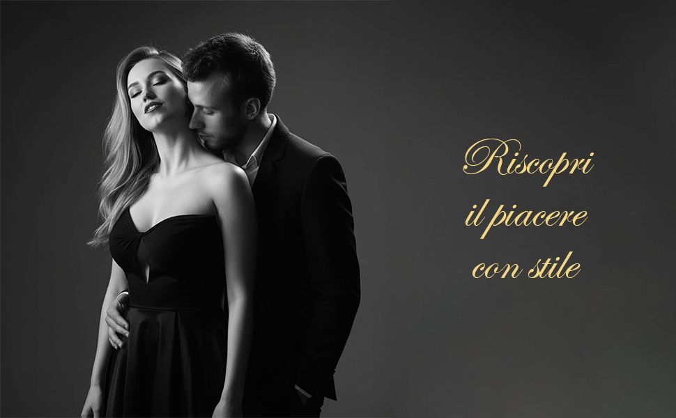 Foto in bianco e nero di una coppia. Testo: Risopri il piacere con stile.
