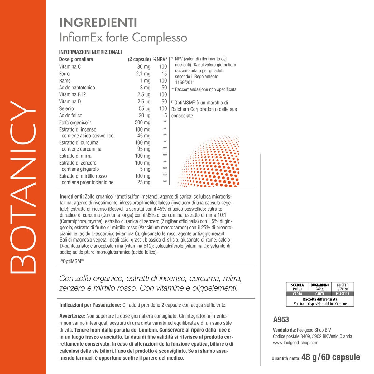 Elenco ingredienti. Ingredienti: zolfo organico, estratti di incenso, curcuma, mirra, zenzero, mirtillo rosso. Con vitamine e oligoelementi.