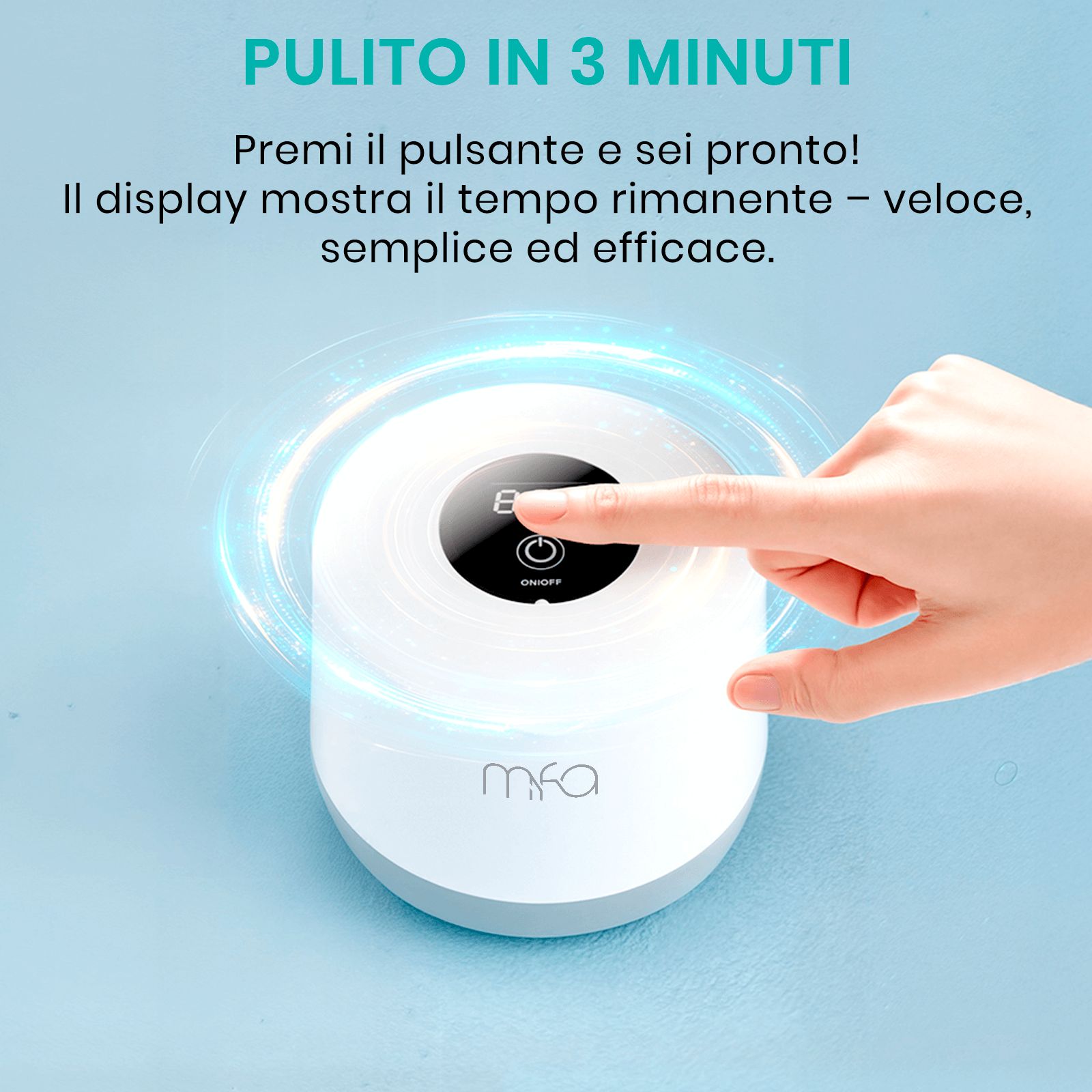 Pulitore a ultrasuoni con pannello touch. Dito che tocca il pulsante. Testo: Pulito in 3 minuti.