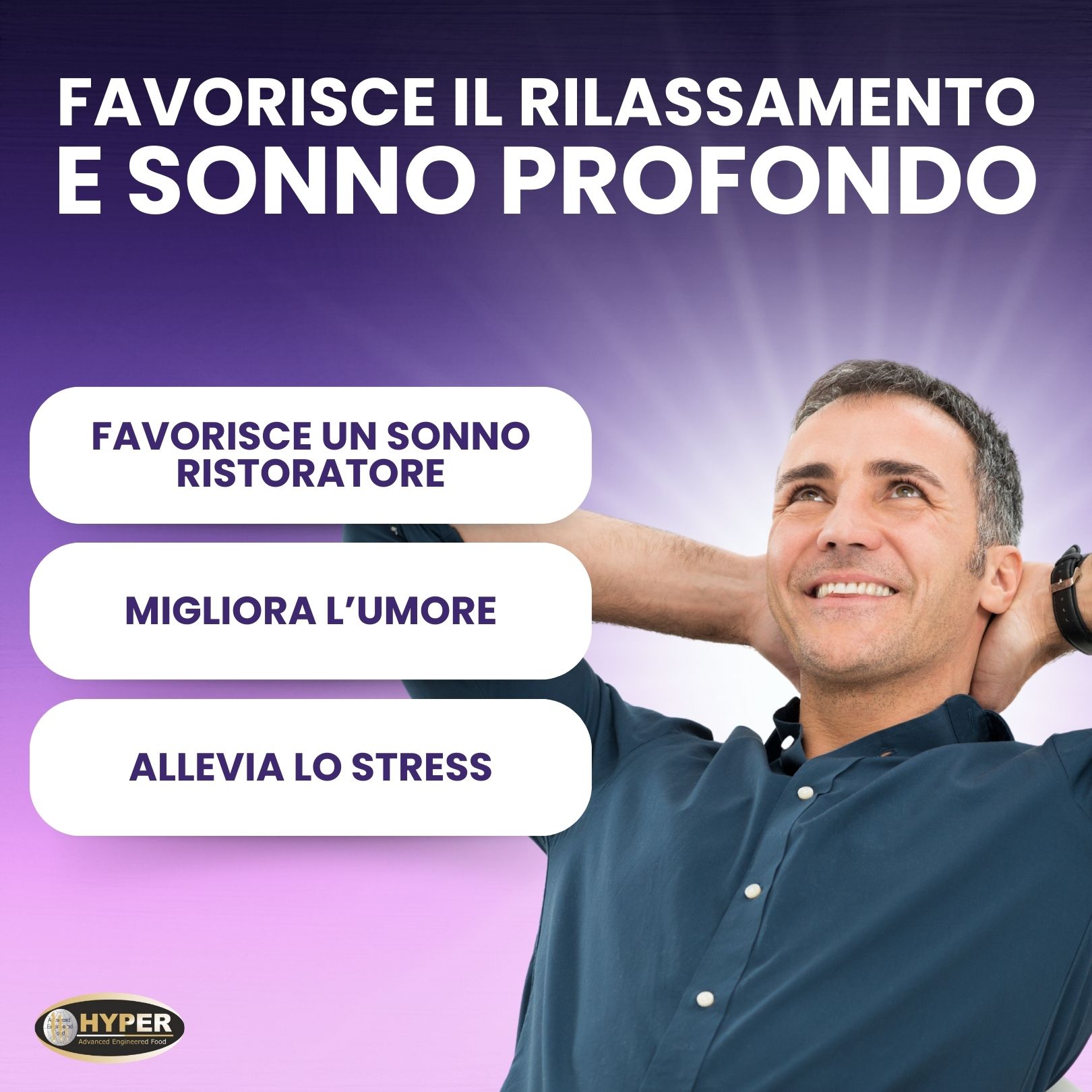Uomo che guarda in alto. Testo: Favorisce il rilassamento e il sonno profondo. Favorisce un sonno ristoratore, migliora l'umore, allevia lo stress.