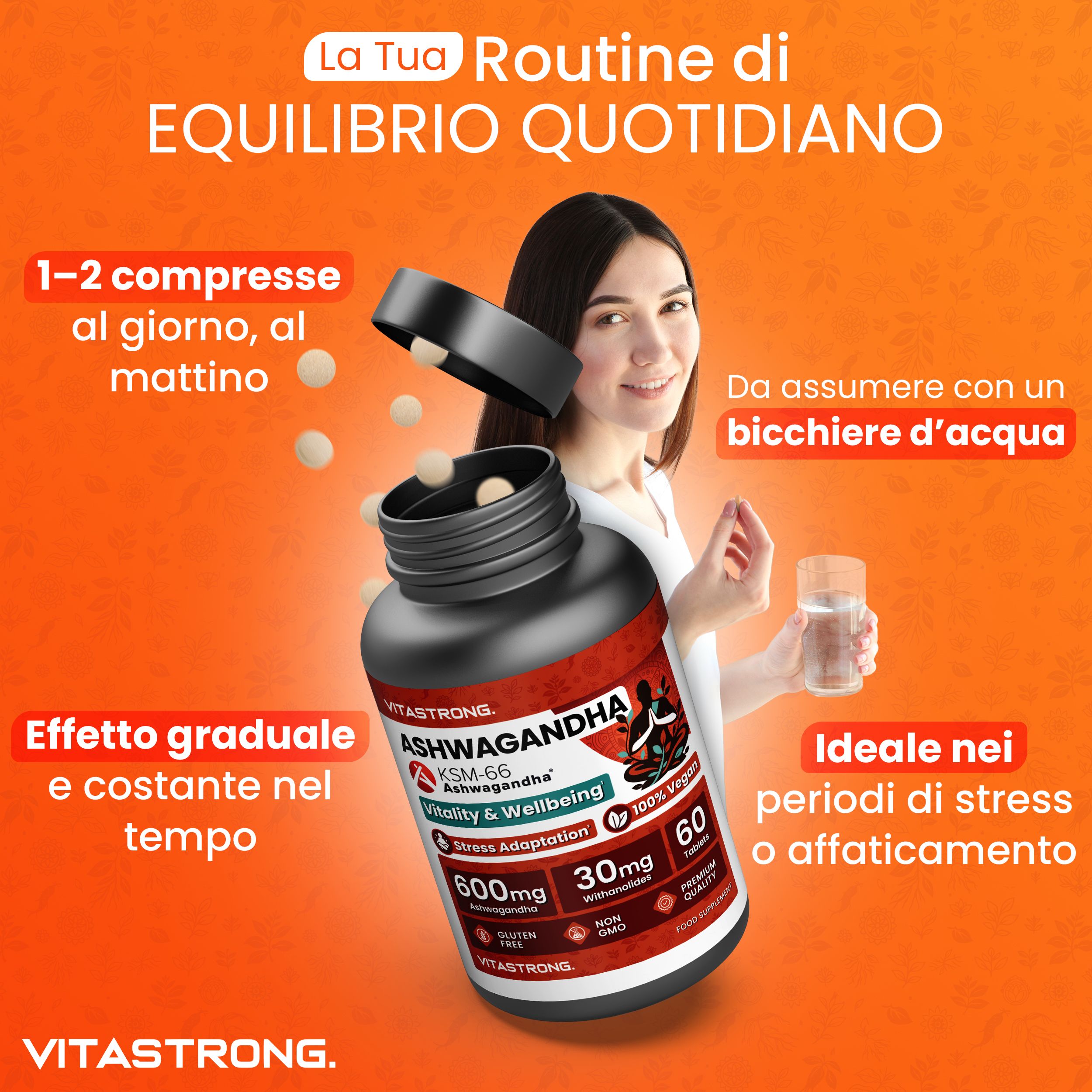 Donna apre flacone Vitastrong Ashwagandha KSM-66. Tiene compressa e bicchiere d'acqua. Testo: 60 compresse.