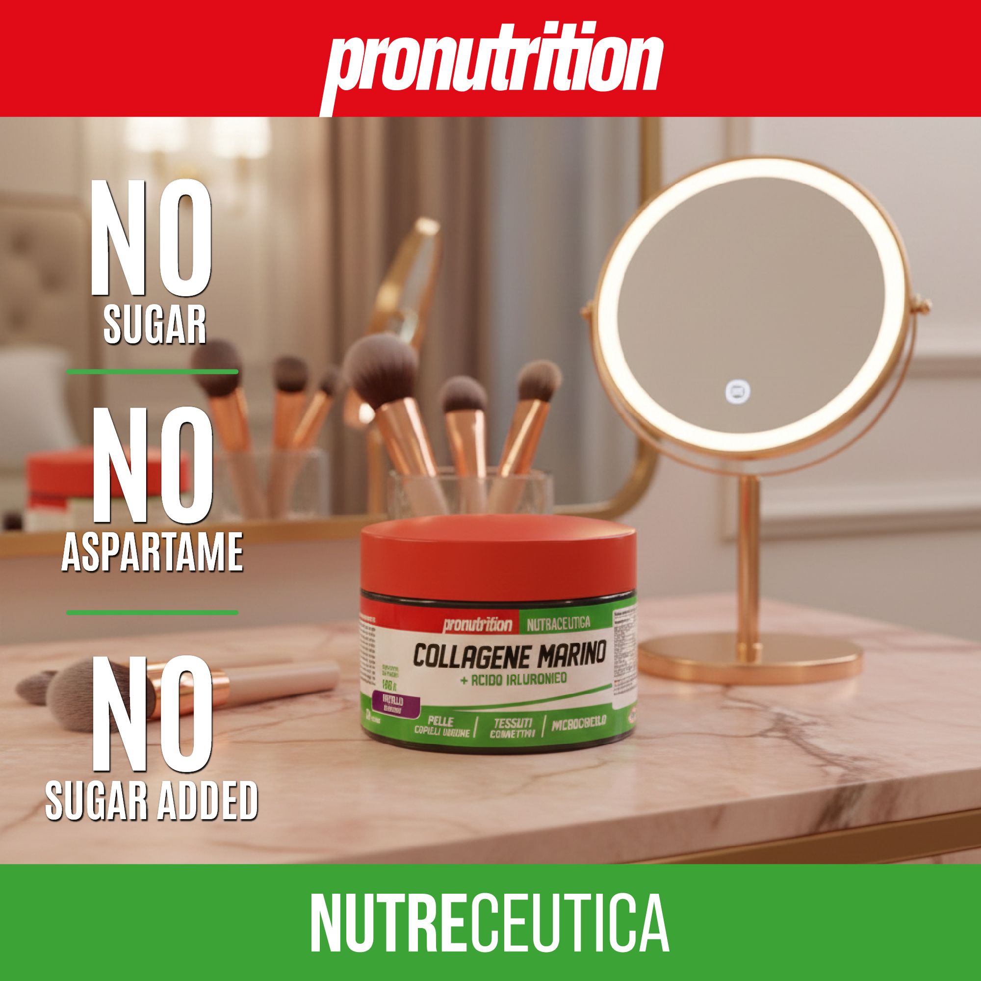 Barattolo rosso Pronutrition, specchio, pennelli trucco. Testo: NO SUGAR, NO ASPARTAME, NO SUGAR ADDED.