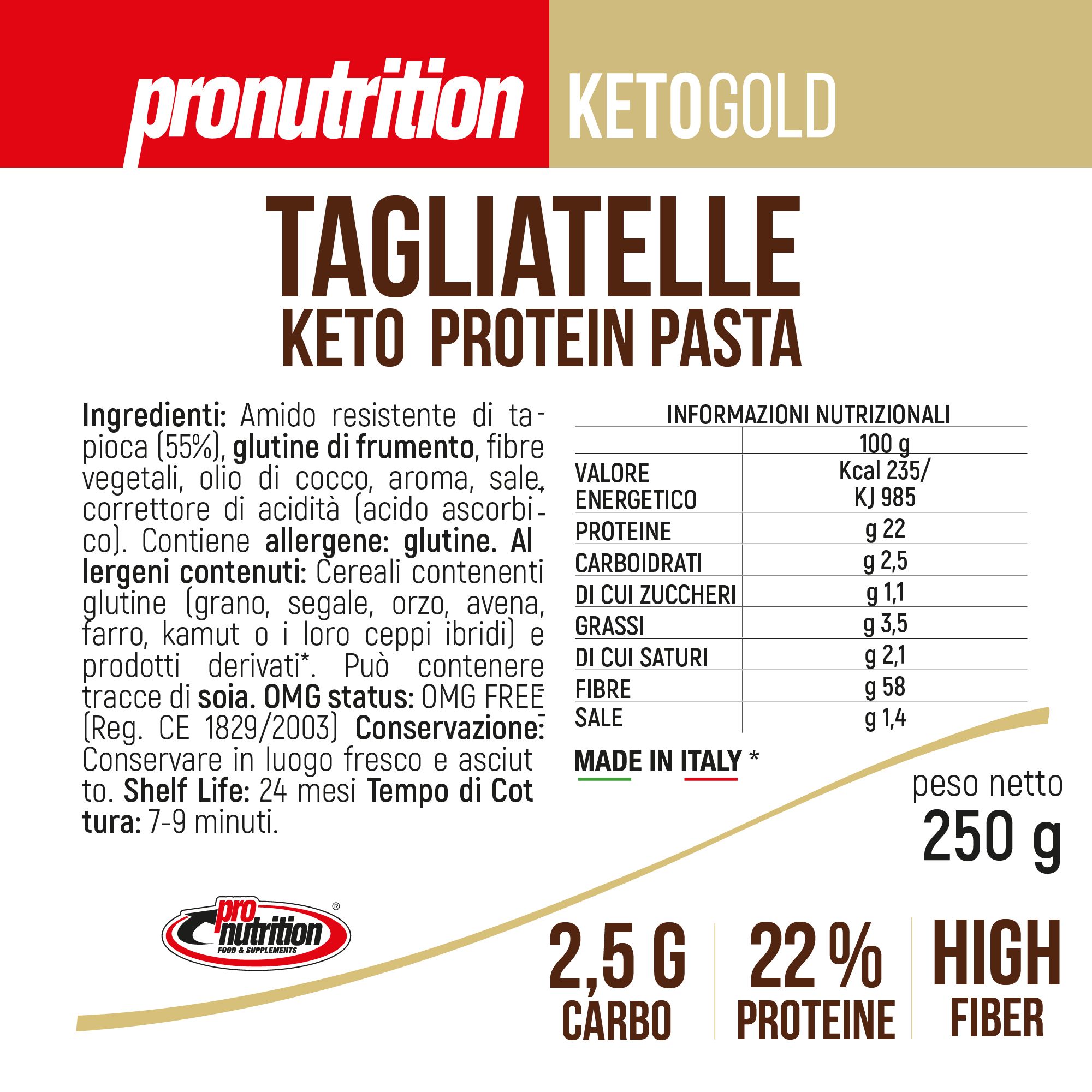 Informazioni nutrizionali per Tagliatelle Keto Protein Pasta. Scritta: 250 g, 22% proteine, High Fiber. Made in Italy. Marchio: Pronutrition.