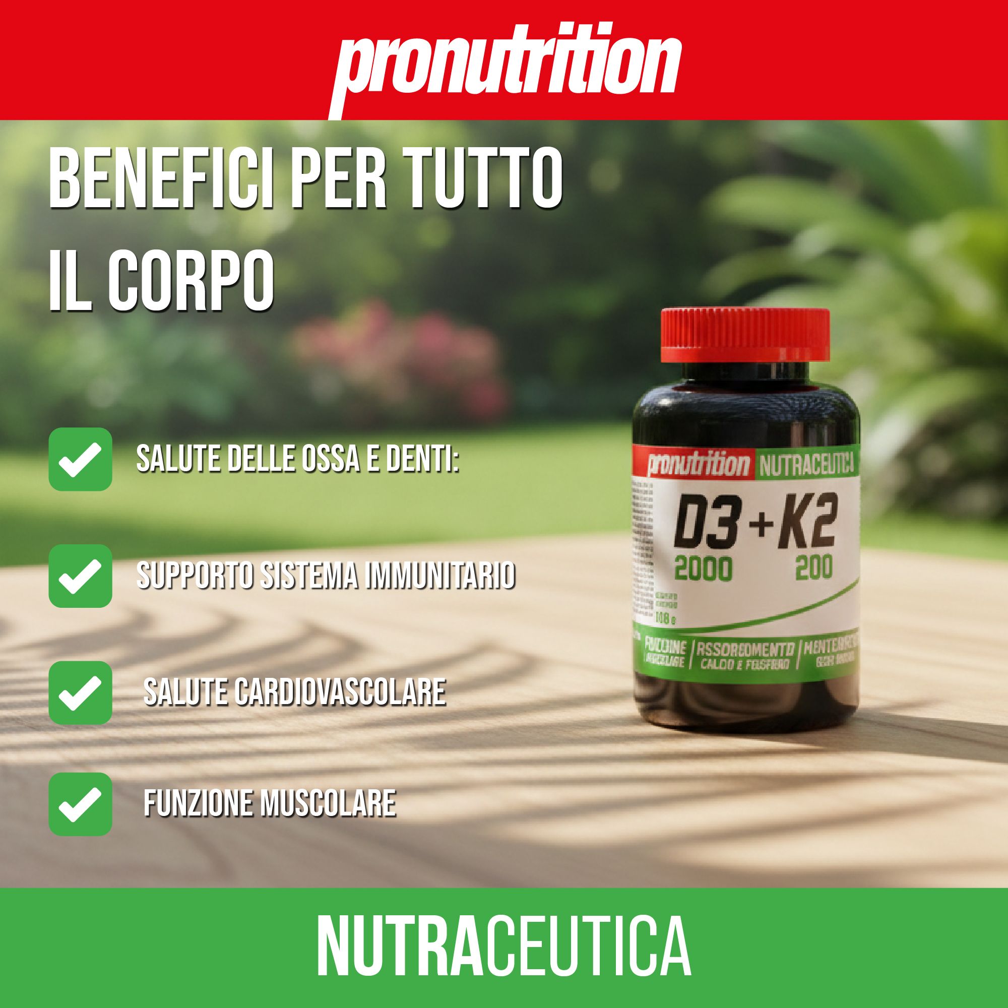 Flacone marrone con tappo rosso. Scritta D3+K2 2000/200. Marchio: Pronutrition. Testo: Benefici per tutto il corpo. Su superficie in legno.