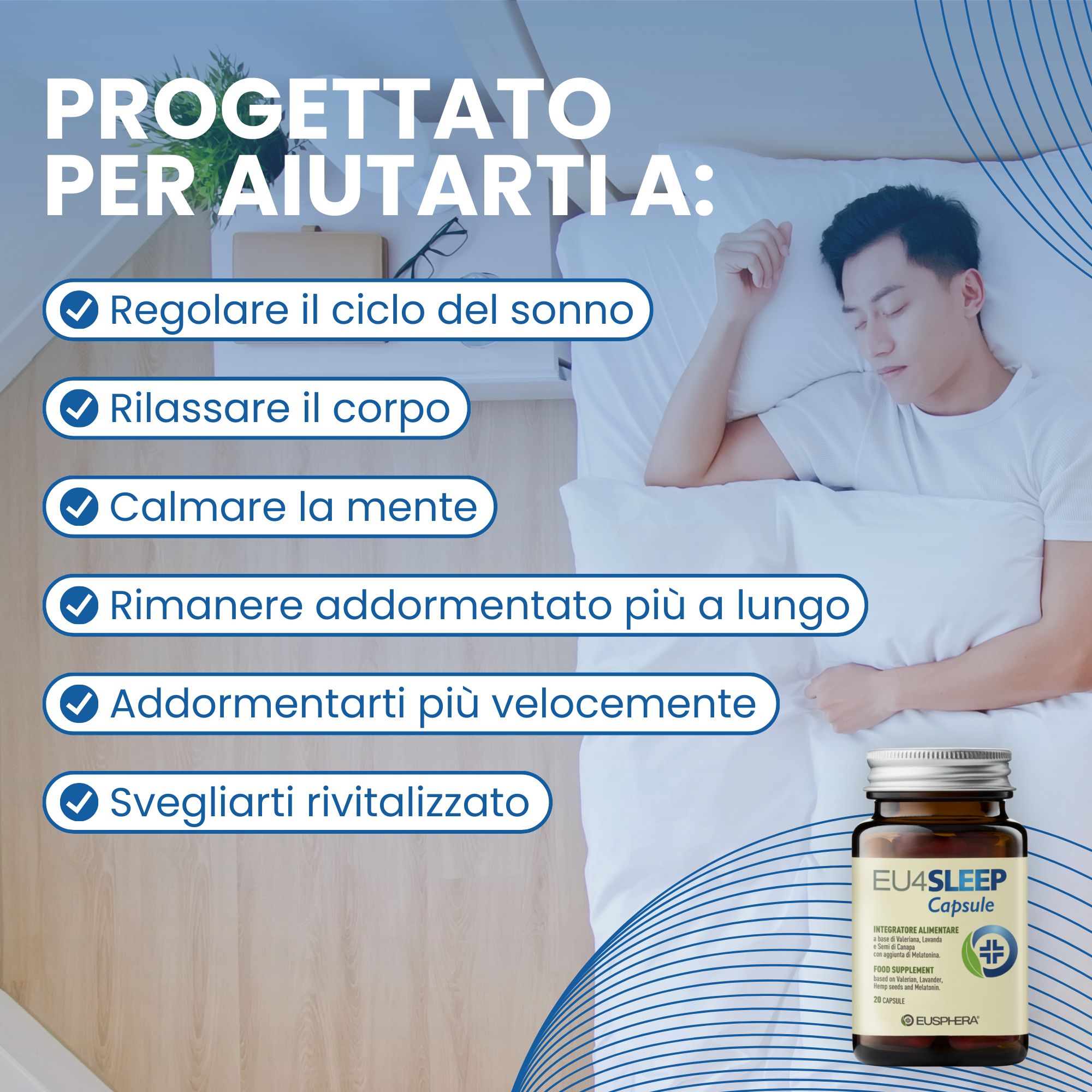 Uomo a letto, flacone EU4SLEEP Capsule. Testo: Progettato per regolare il ciclo del sonno, rilassare il corpo, calmare la mente.