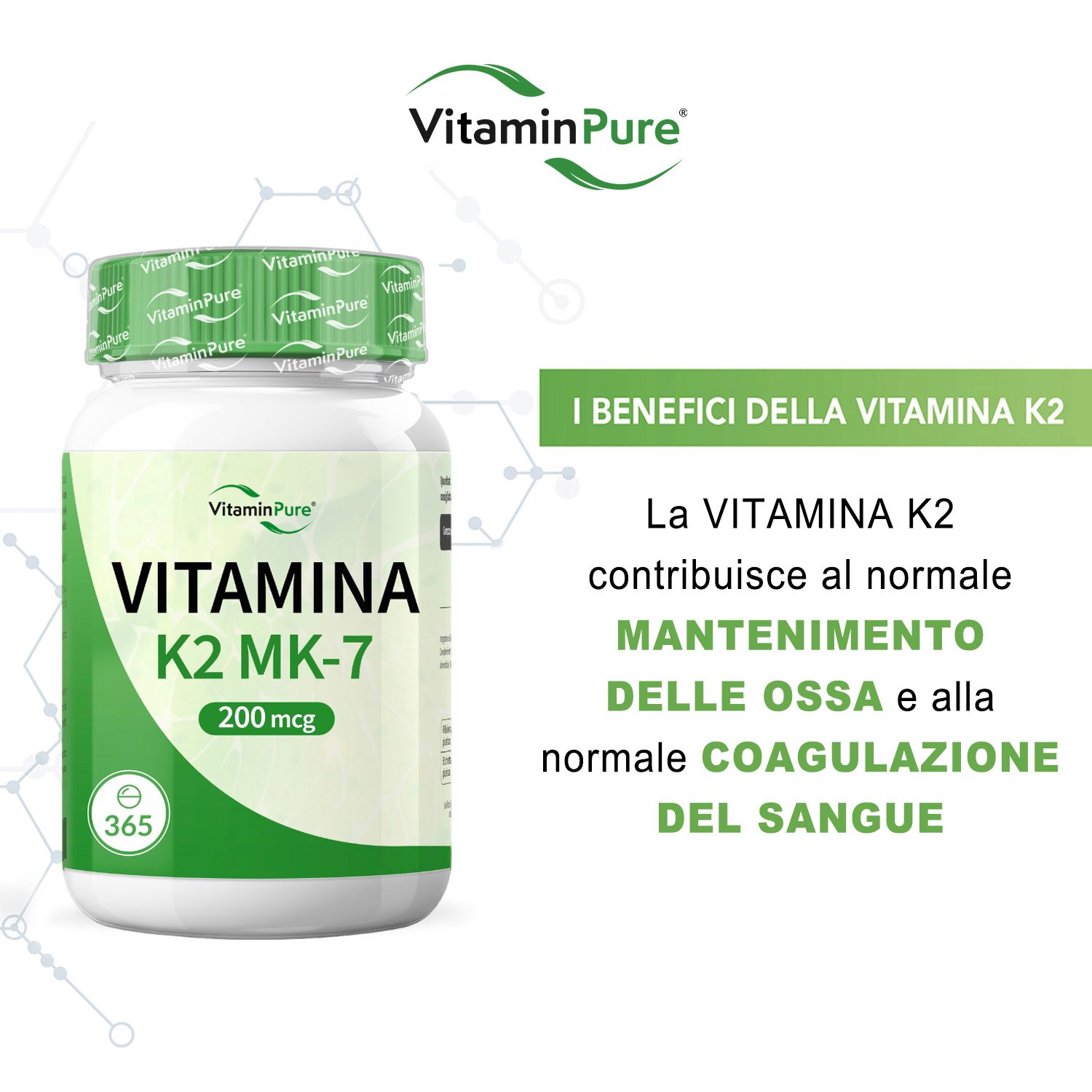 Flacone VitaminPure® K2 MK-7. Etichetta verde: 200 mcg, 365 compresse. Testo: Benefici della vitamina K2. Supporta ossa e coagulazione.