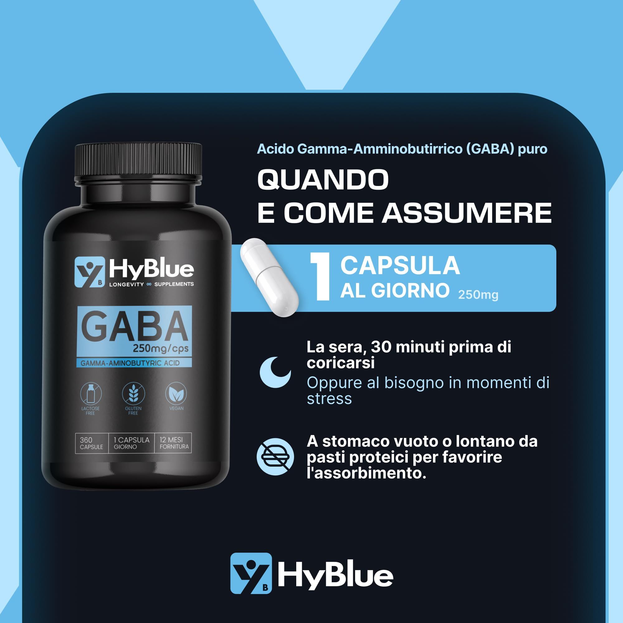 Capsule HyBlue GABA: 250mg per capsula. Indicazioni: 1 capsula al giorno, la sera o in caso di stress.
