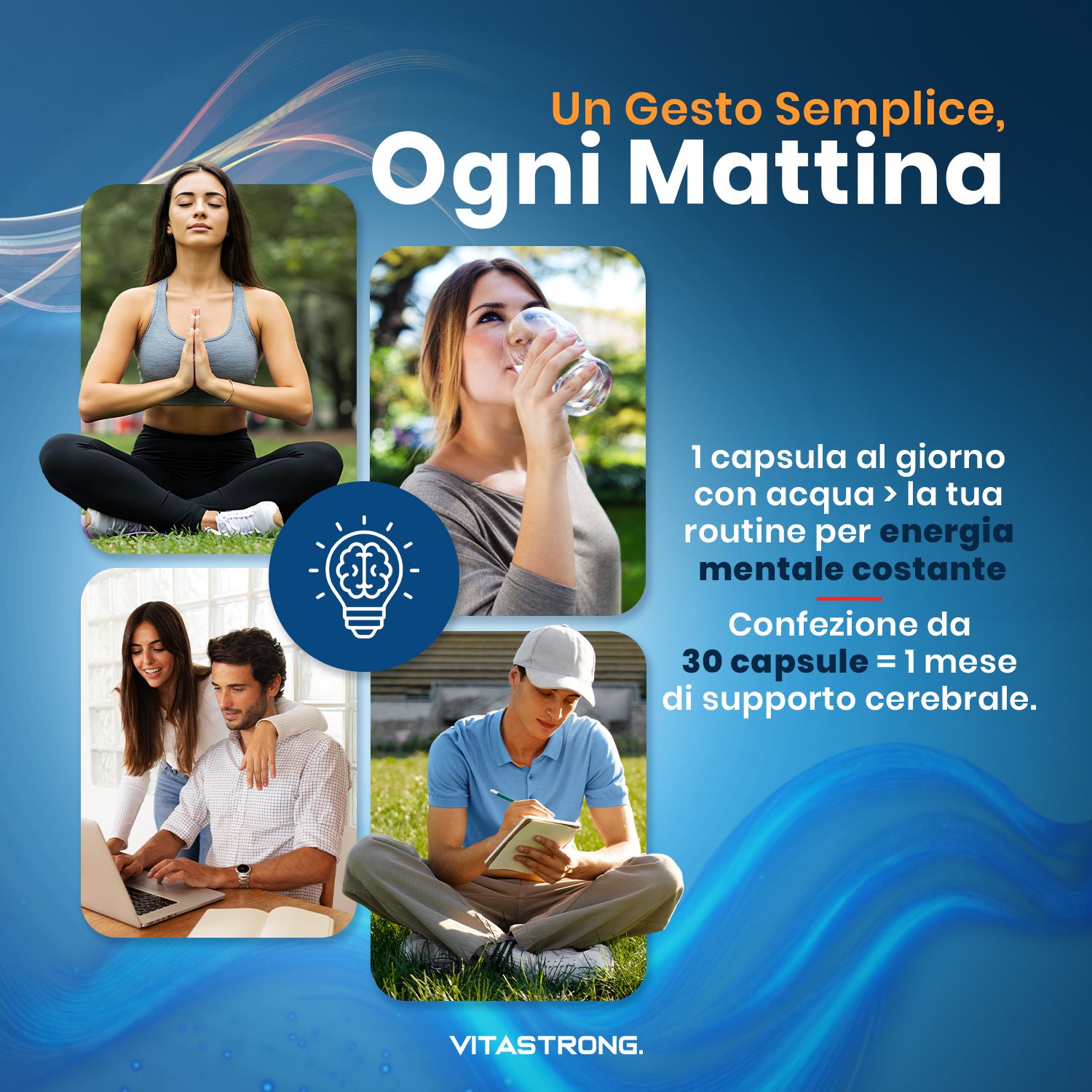 Pubblicità Vitastrong. 4 immagini: yoga, bere, laptop, appunti. Testo: 1 capsula al giorno. Confezione da 30 capsule.