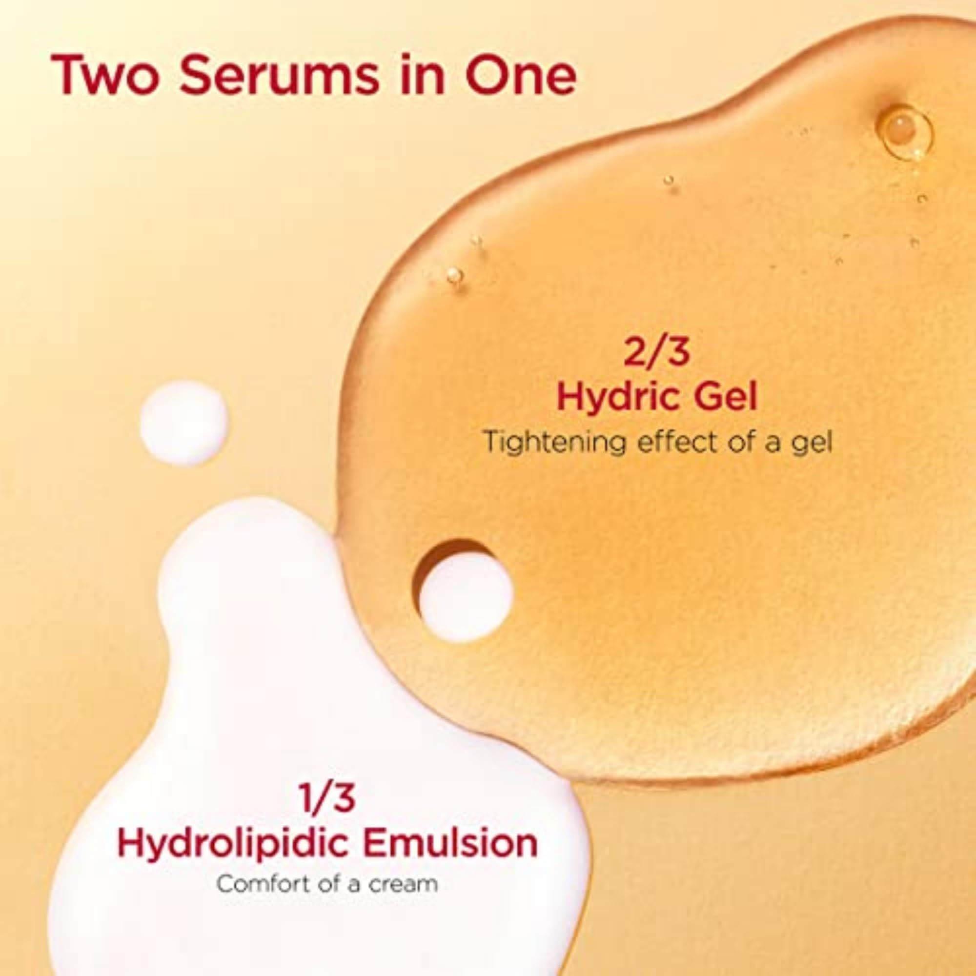 Due sieri in uno. 2/3 Hydric Gel, 1/3 Hydrolipid Emulsion. Testo: Comfort of a cream, Tightening effect of a gel.
