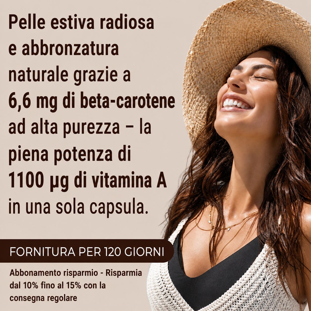 Testo: Pelle estiva radiosa e abbronzatura naturale grazie al beta-carotene. Donna sorridente con cappello.