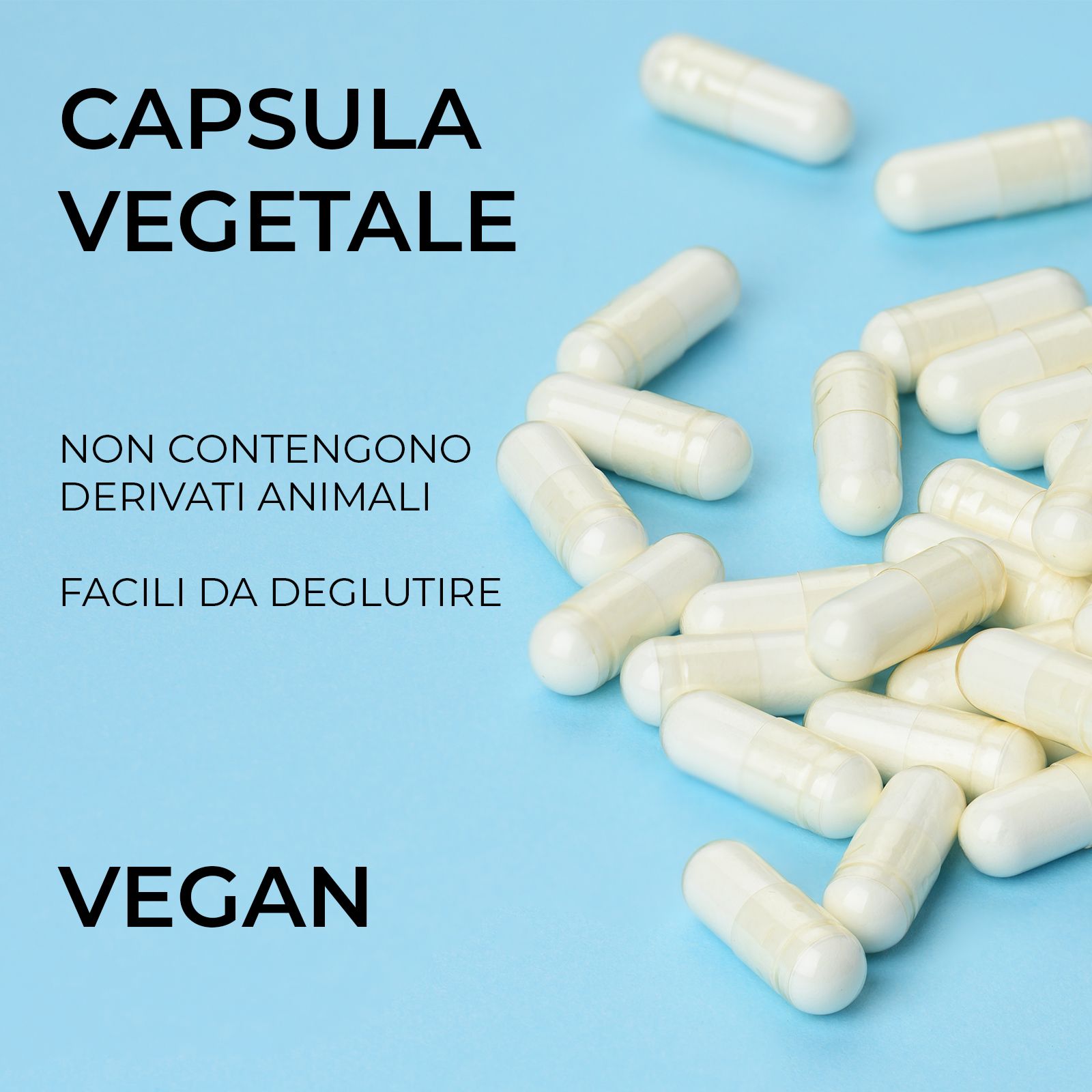 Capsule bianche su sfondo blu. Testo: Capsula vegetale. Non contiene derivati animali. Facili da deglutire. Vegano.
