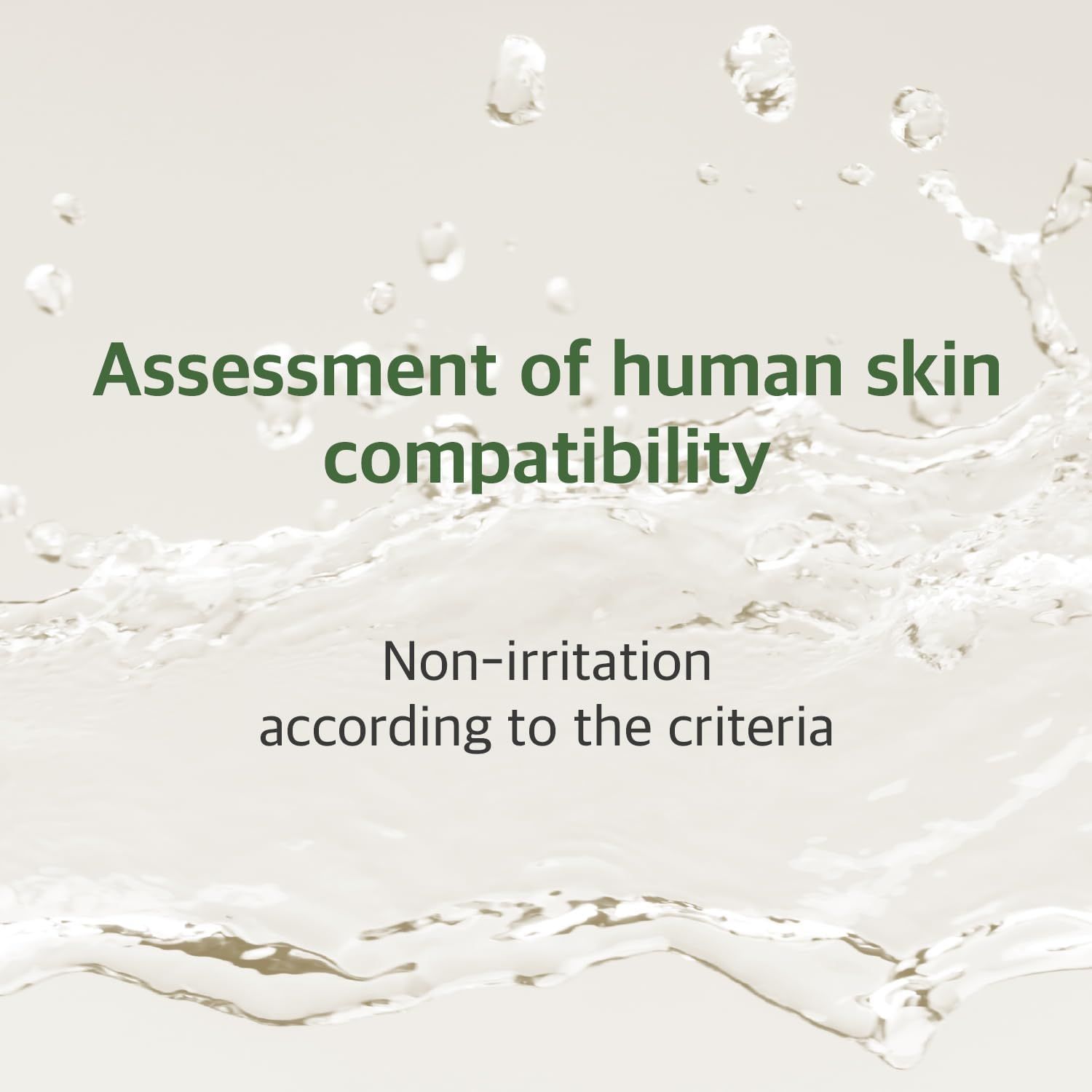 Testo: 'Assessment of human skin compatibility'. 'Non-irritation according to the criteria'. Effetto acqua.