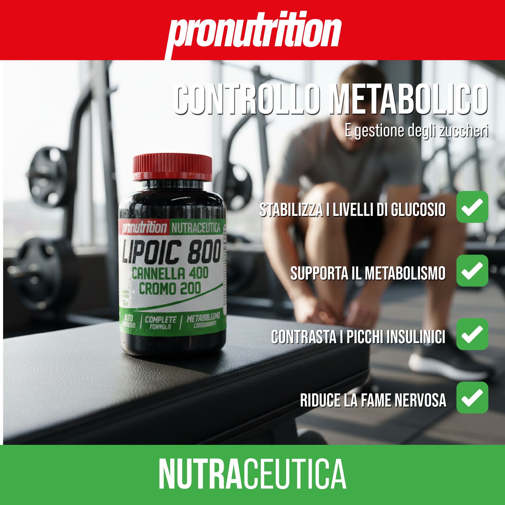 Flacone marrone, tappo rosso. Scritta: LIPOIC 800, Cannella 400, Cromo 200. Uomo che si allena. Scritta: Nutraceutica. Controllo metabolico.