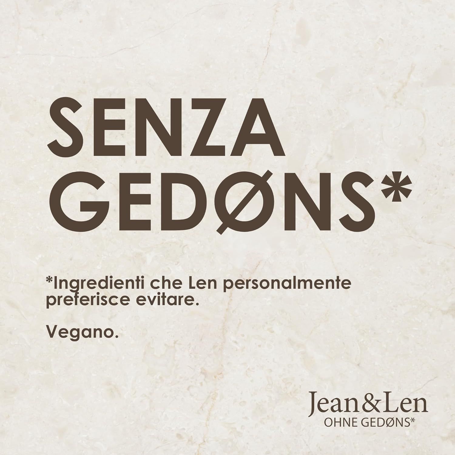 Testo su sfondo beige: SENZA GEDØNS*. Vegano. Logo Jean & Len.