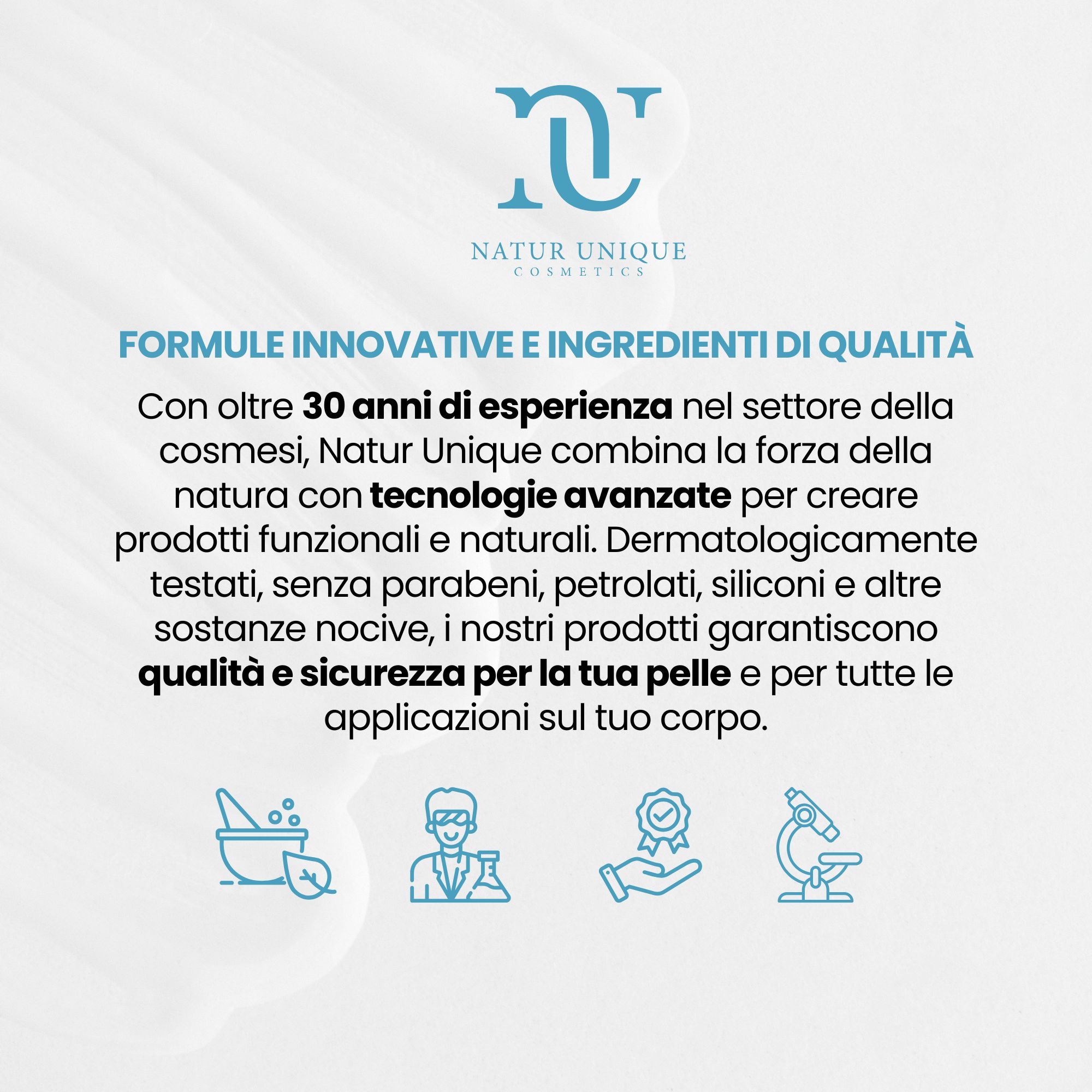 Testo su formule innovative e ingredienti di qualità, testato dermatologicamente.