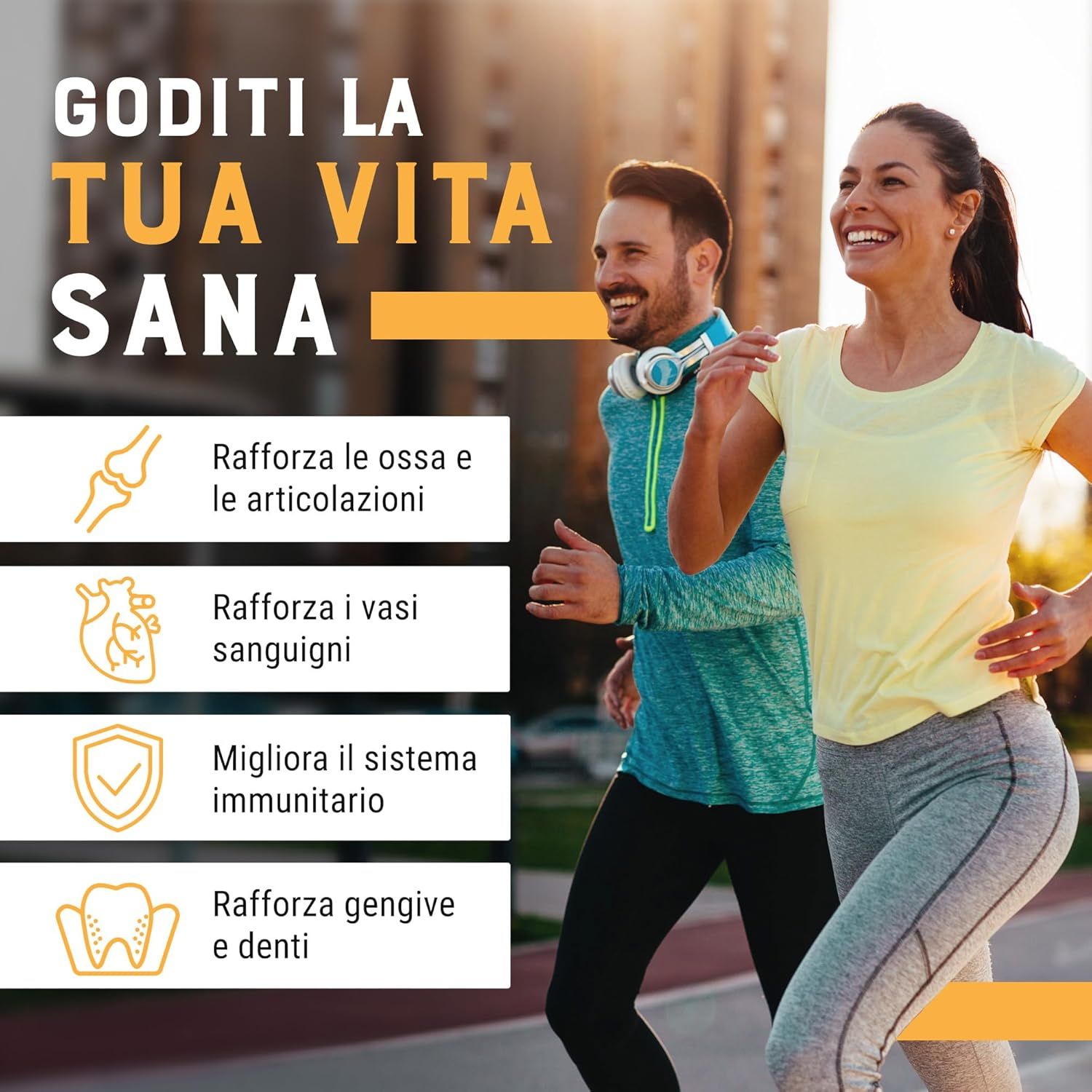 Uomo e donna fanno jogging. Testo: Rinforza ossa e articolazioni, vasi sanguigni, sistema immunitario, gengive e denti.