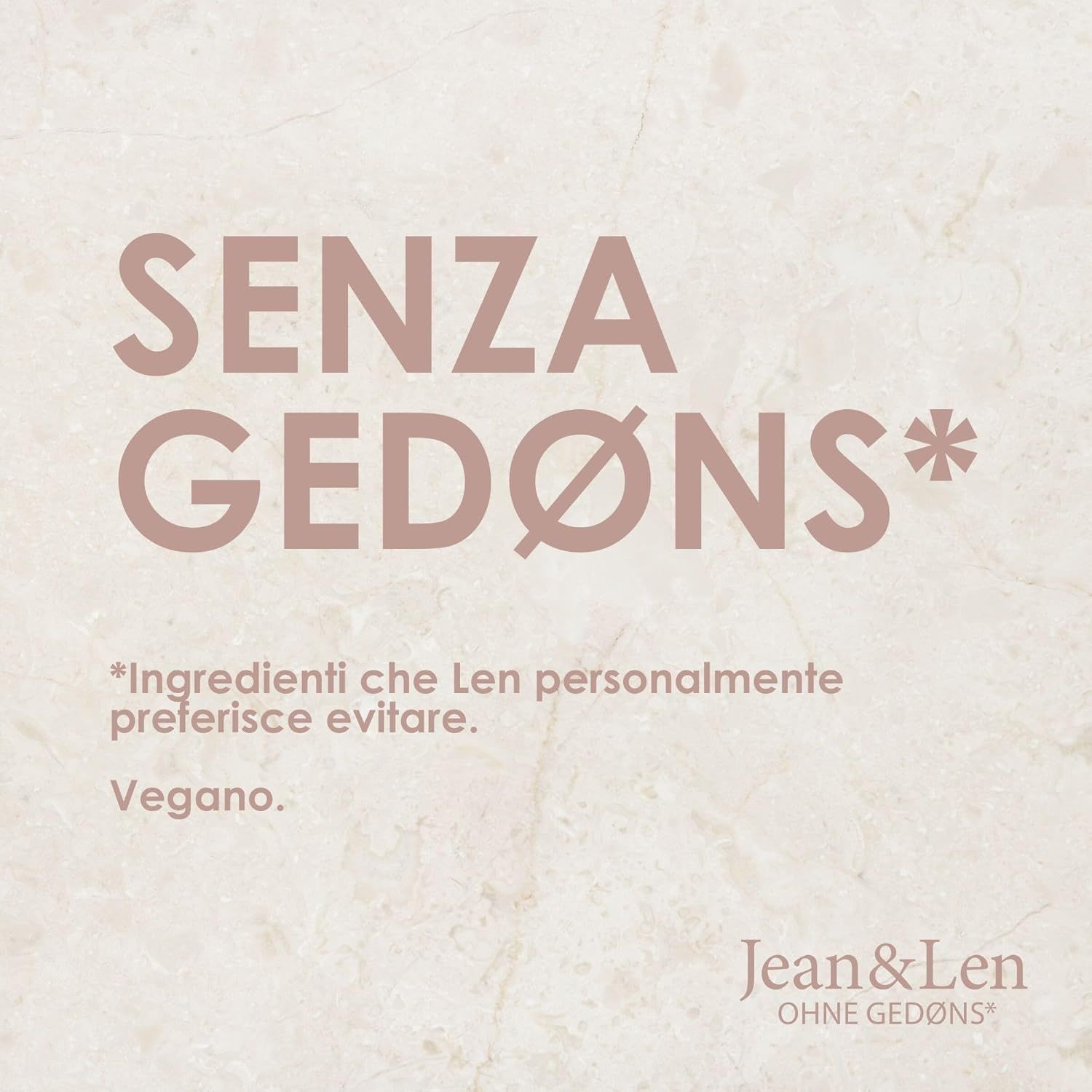 Testo: SENZA GEDØNS*. Vegano. Logo Jean & Len.