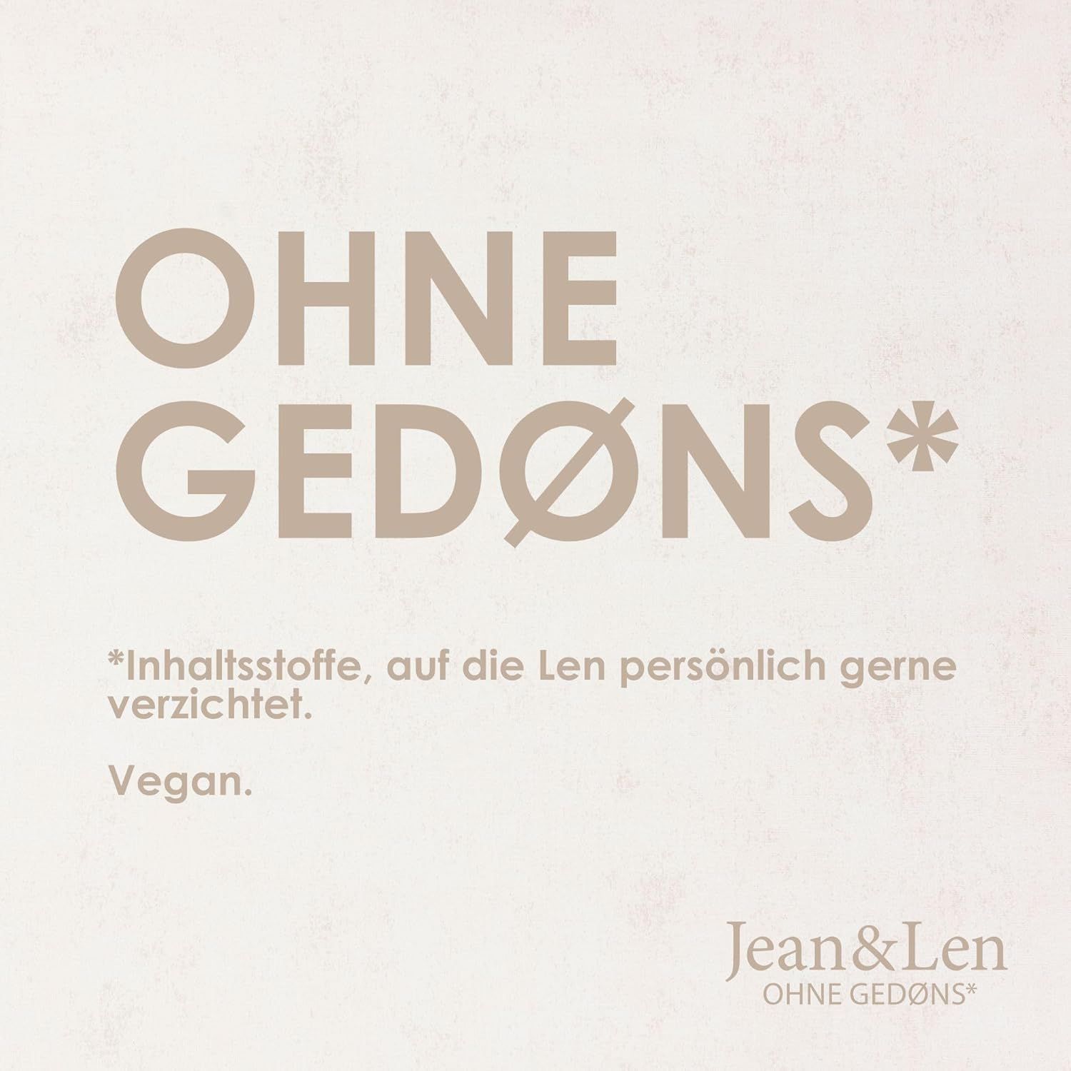 Testo su sfondo beige: SENZA GEDØNS*. Vegano. Logo Jean & Len.