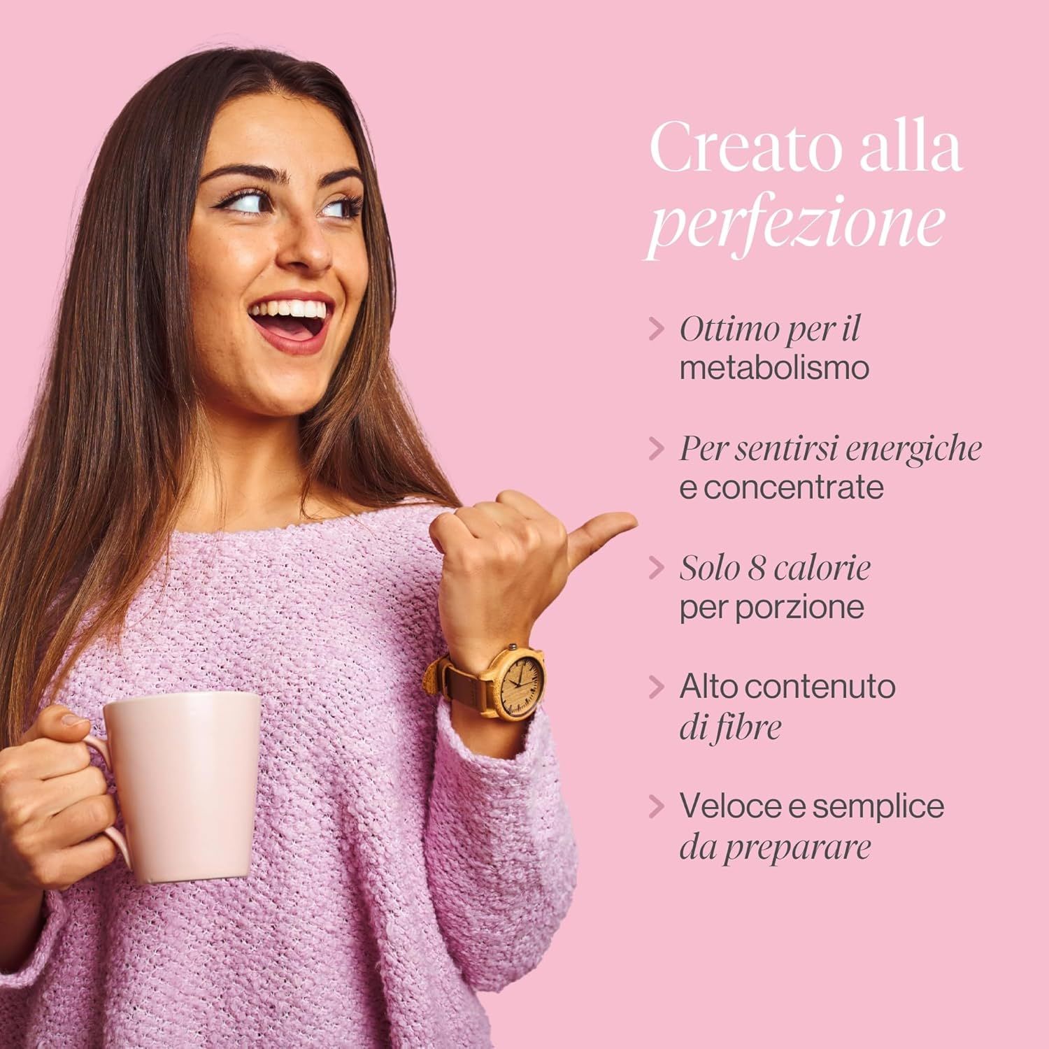Donna con tazza. Testo: Ottimo per il metabolismo, energico, 8 calorie, alto contenuto di fibre, preparazione rapida.